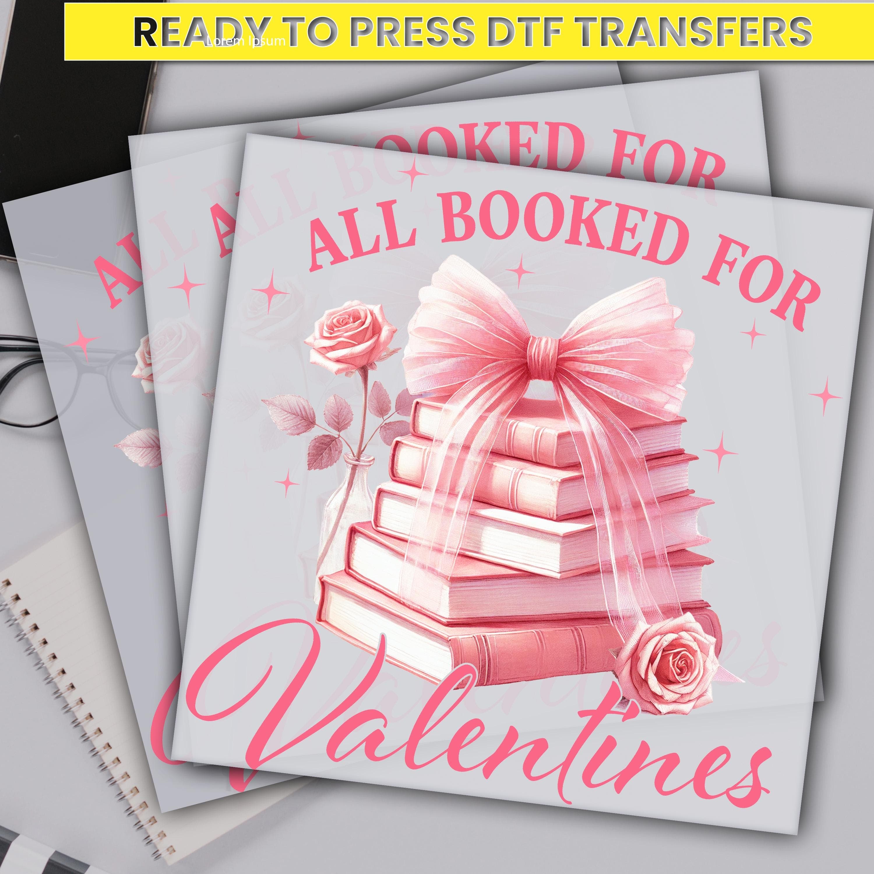 All Booked for Valentines Dtf Transfer, Valentines Book Ready For Press,Custom Dtf Transfers, Full Color Heat Transfer,