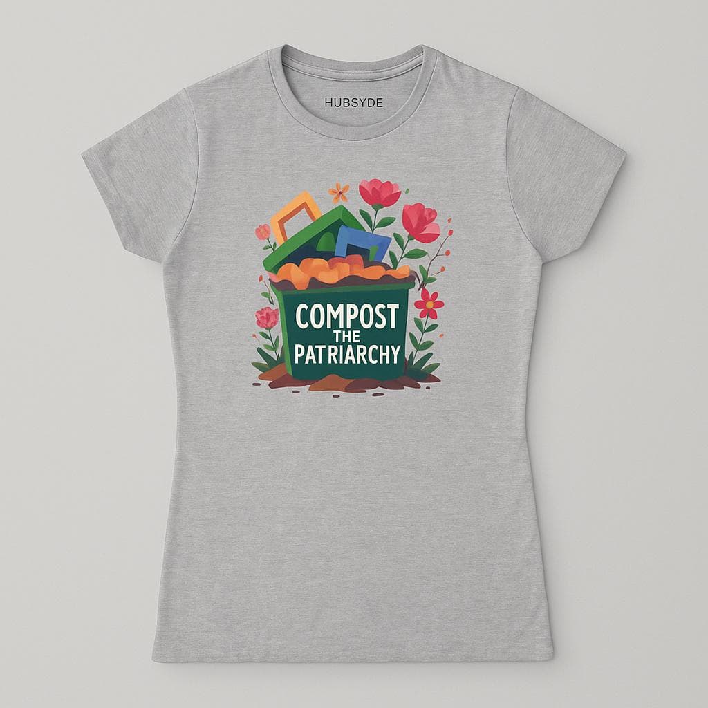 Compost the Patriarchy Tee: Social Justice Empowerment Shirt