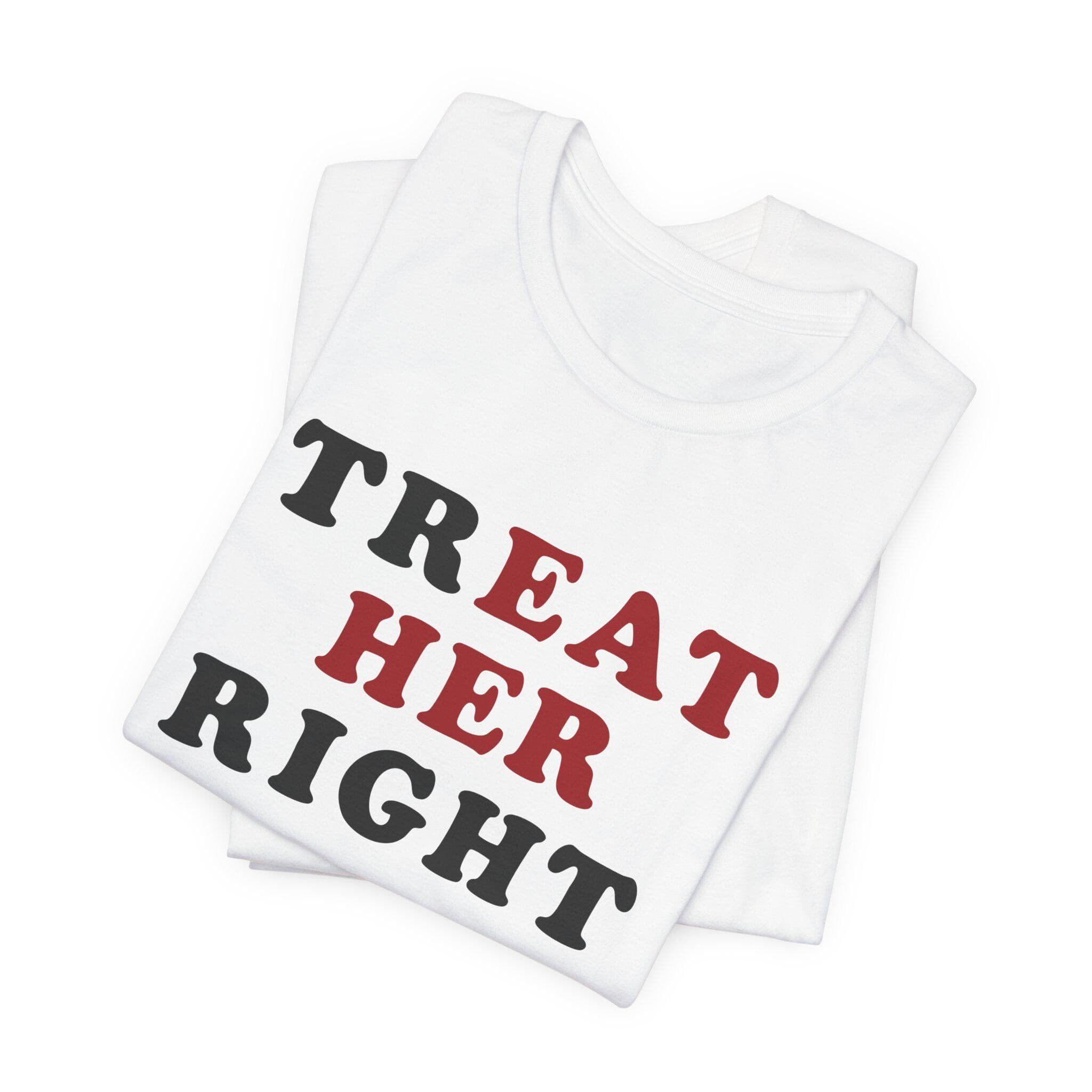 Treat Her Right Tee | Retro Lettering, Empowerment Shirt - image 5
