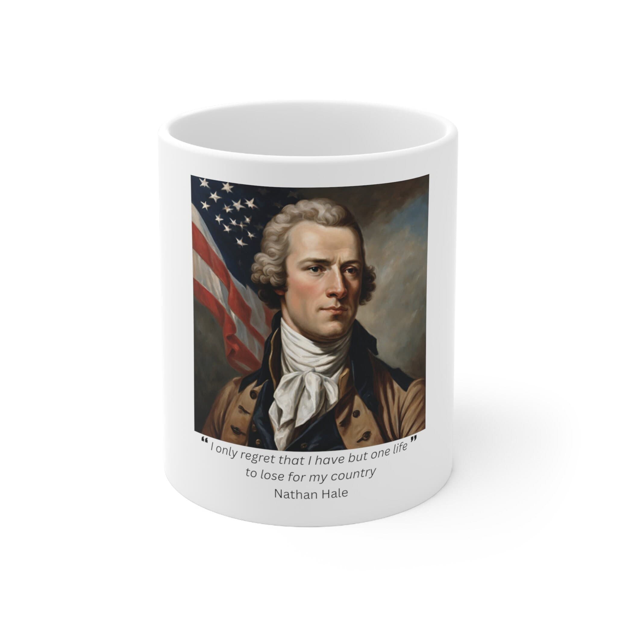 Famous American Quotes | Nathan Hale | I only regret that I have but one life to lose for my country | Ceramic Mug 11oz