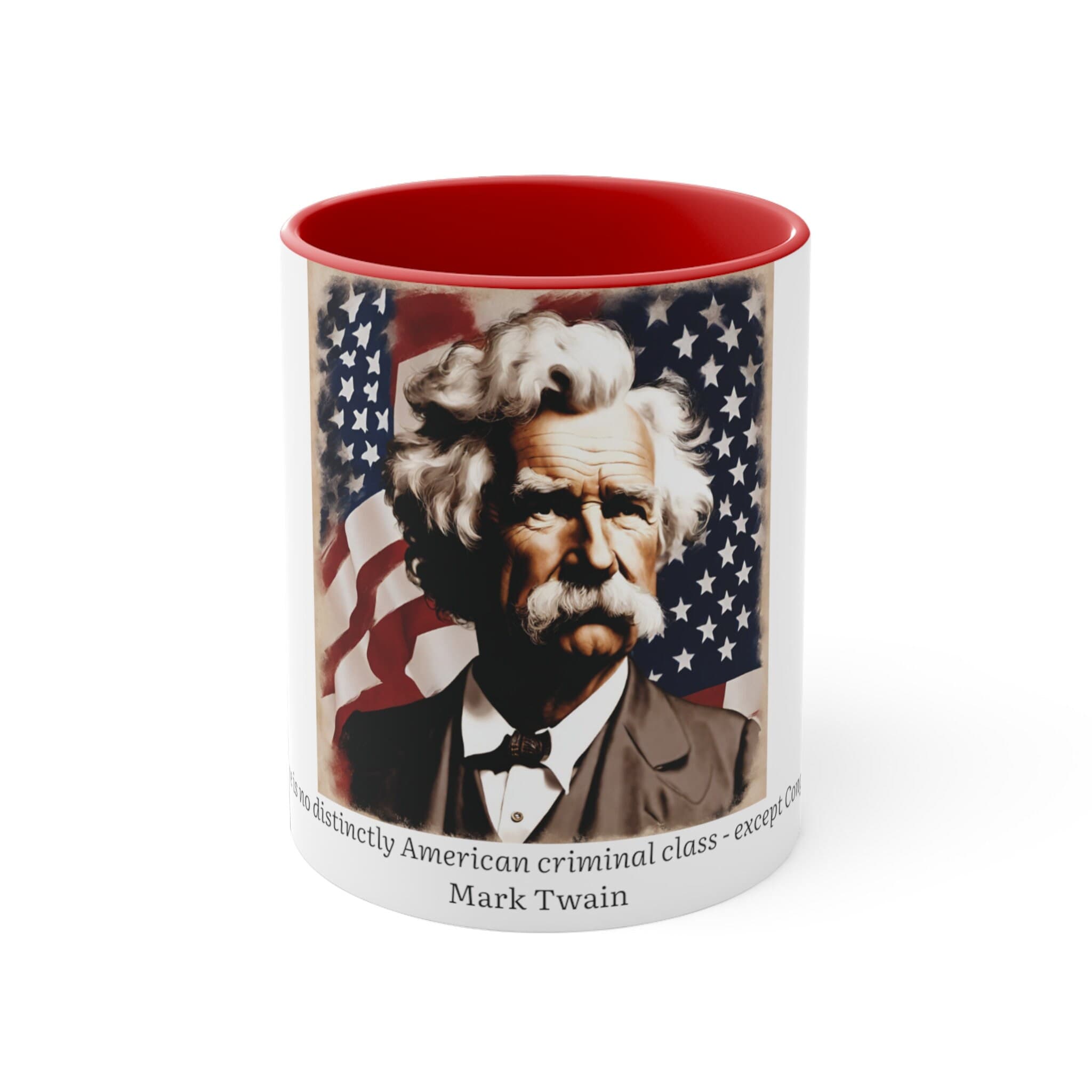 Famous American Quotes | Mark Twain | There is no distinctly American criminal class - except Congress | Accent Coffee Mug, 11oz