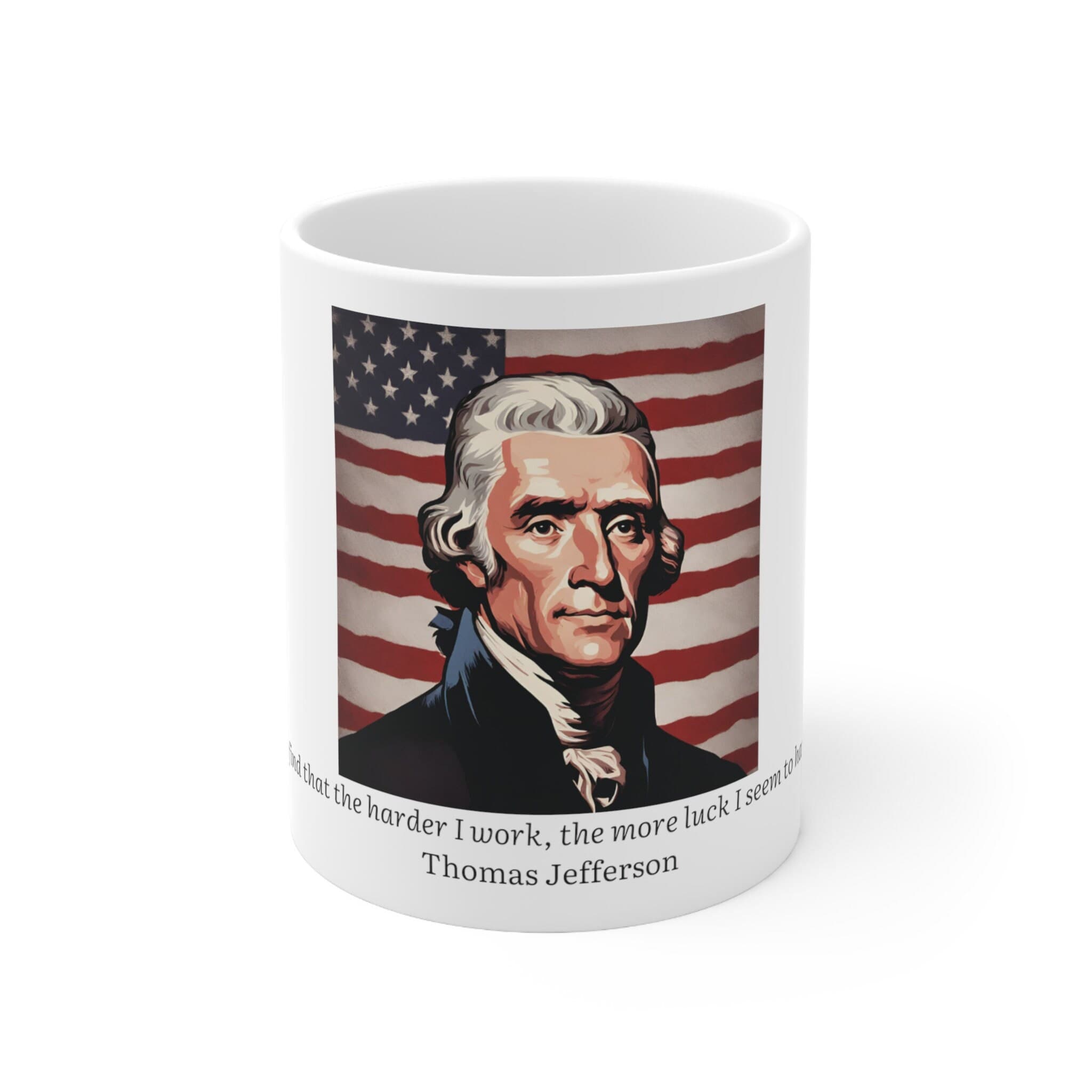 President Quotes | Thomas Jefferson | Harder I work, the more luck I seem to have | Ceramic Mug 11oz