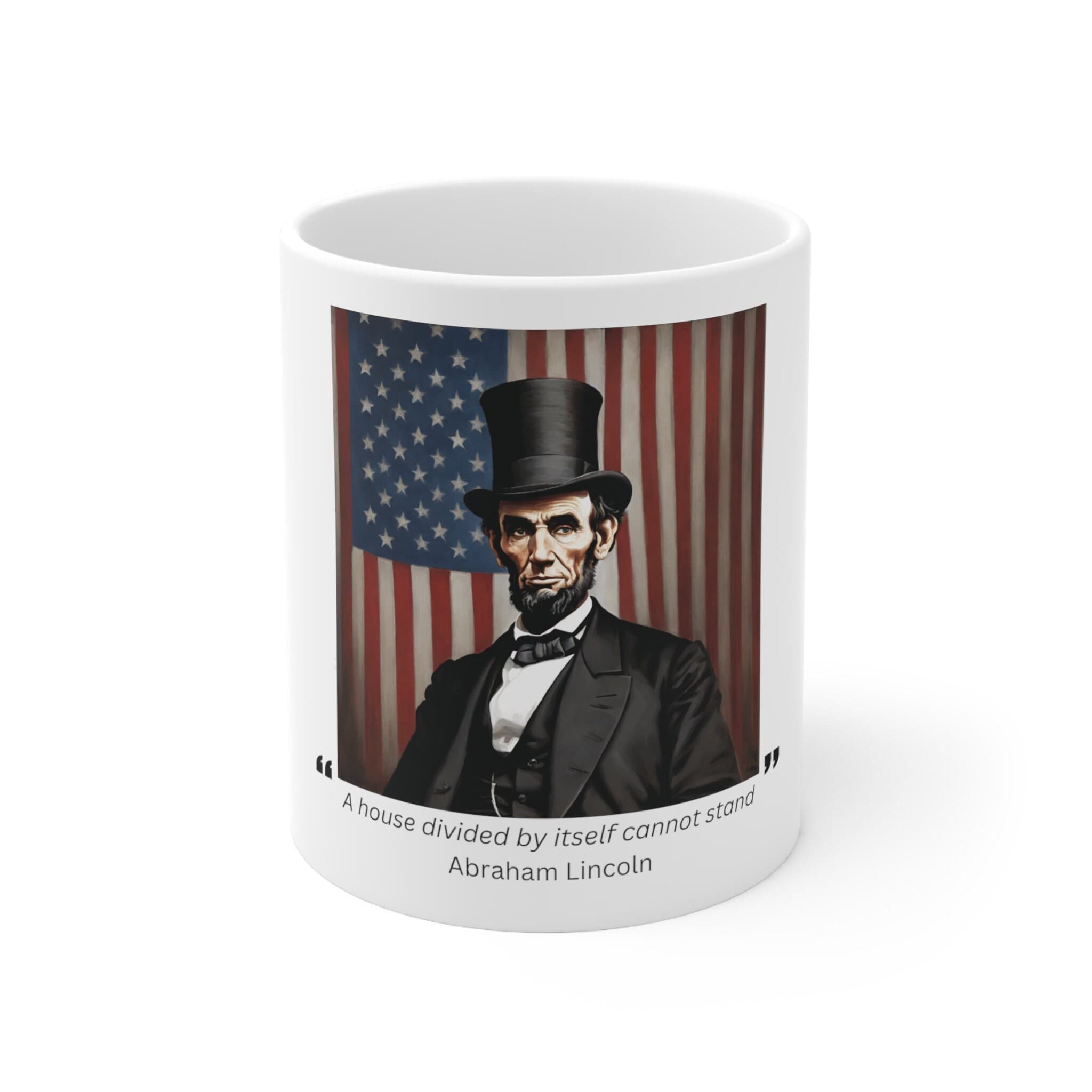 President Quotes | Abraham Lincoln | A house divided by itself cannot stand | Ceramic mug 11oz