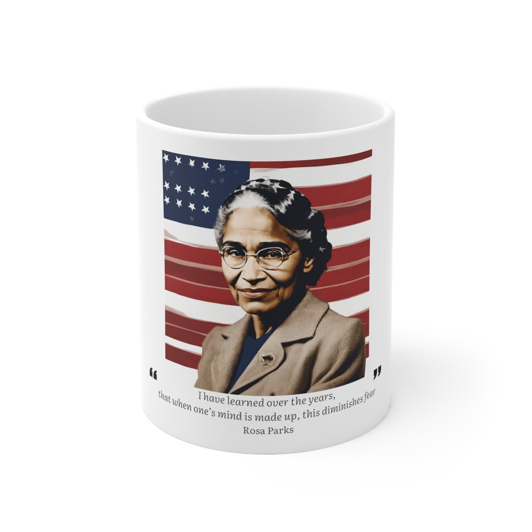 Famous American Quotes | Rosa Parks | When one's mind is made up, this diminishes fear | Ceramic Mug 11oz