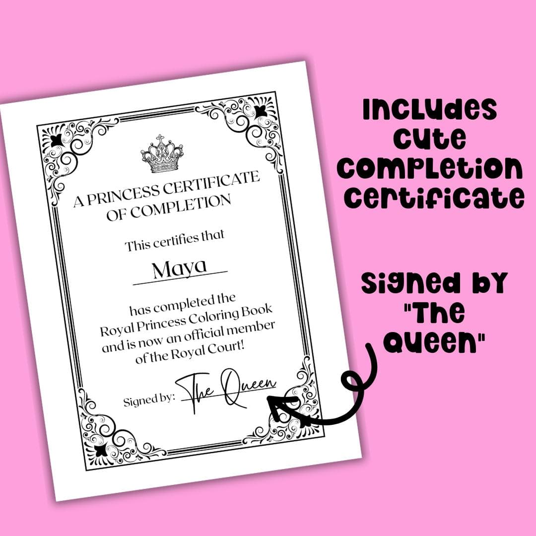 Princess-themed certificate of completion for a coloring book, personalized with the name "Maya" and signed by "The Queen," displayed on a pink background with playful text that reads “Includes cute completion certificate” and “Signed by 'The Queen'.”