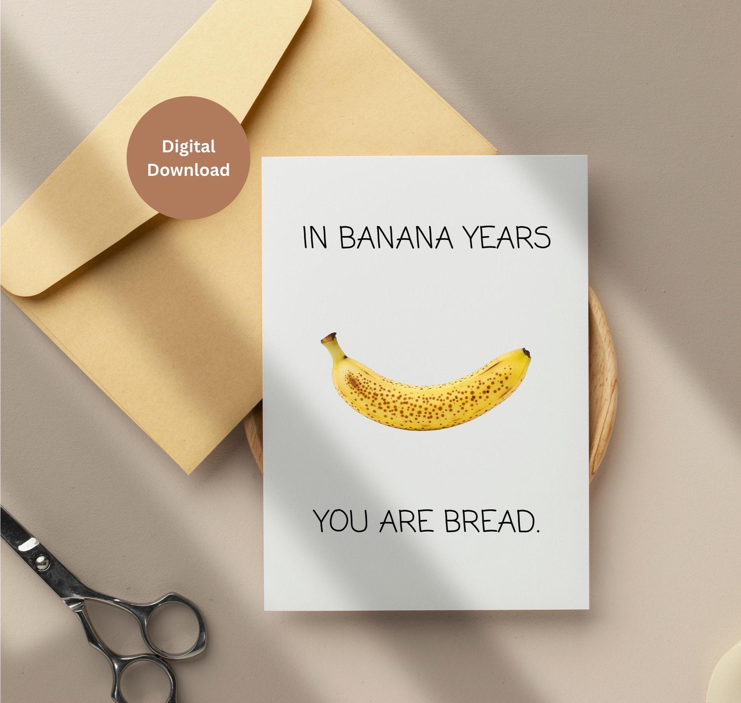 Funny Birthday Card, Sarcastic Humor Card, Banana bread Greeting Card, Best friend birthday card, In banana years card, Pun birthday card - image 4