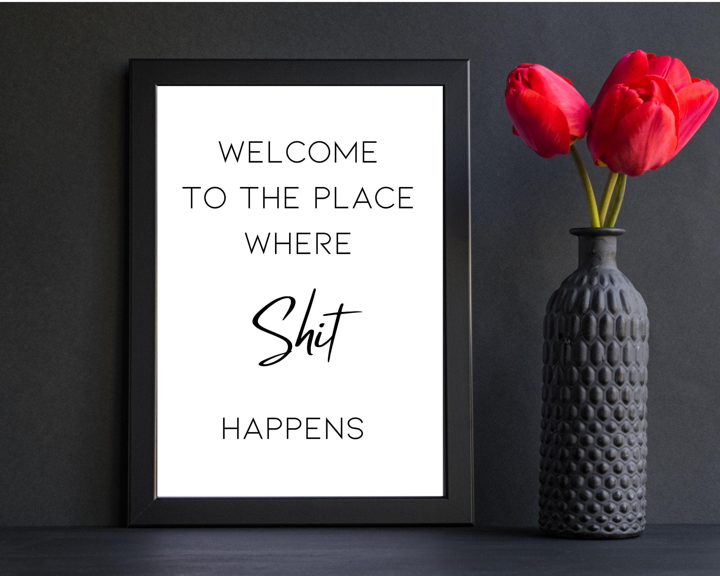 Welcome to the place where shit happens poster, Wall Art, Digital Wall Decor, Printable funny wall art,Wall Quote, Digital file art,Bathroom - image 3