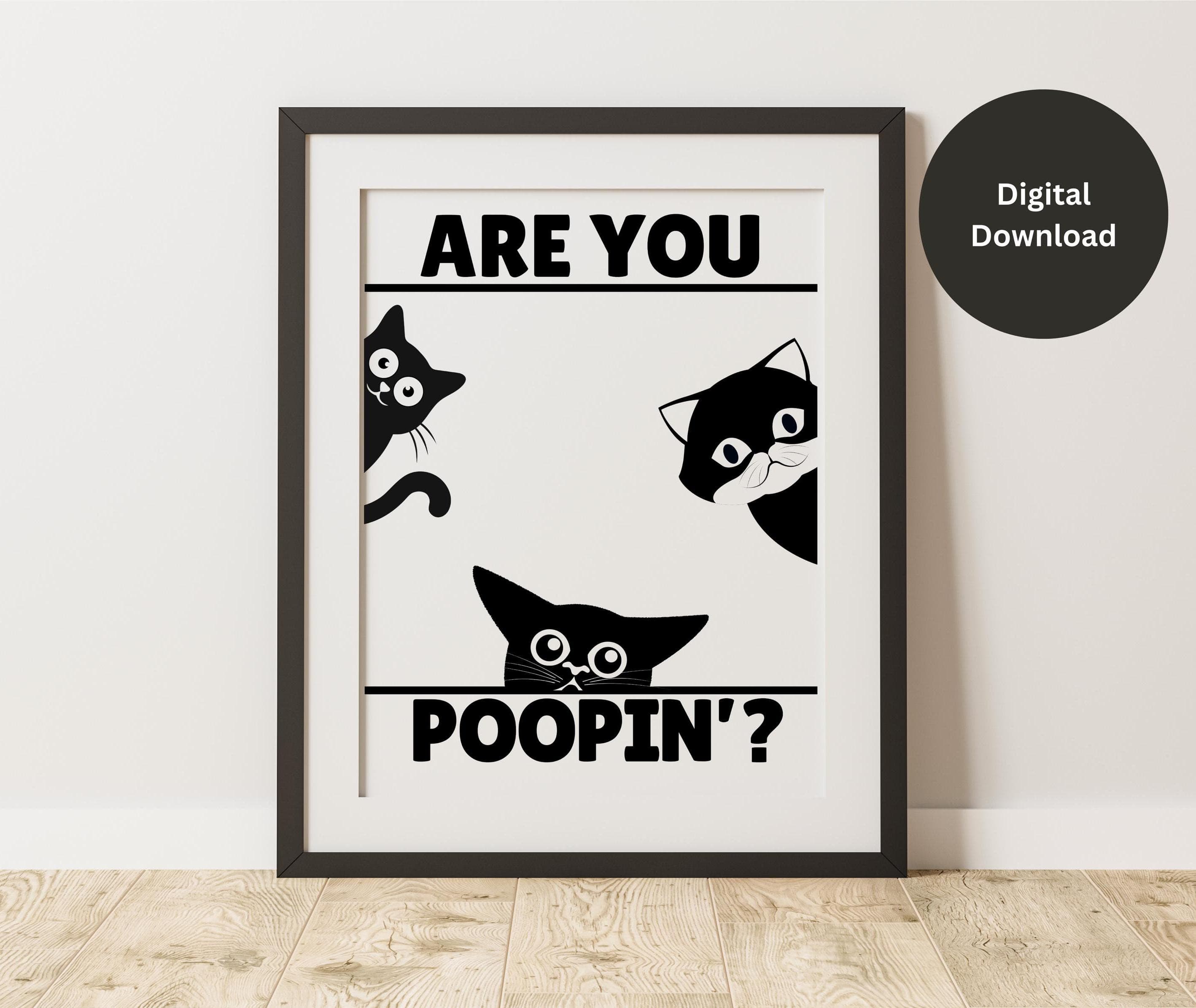 Are You Pooping Poster, Printable Funny Wall Art, Where Shit Happens, Digital Bathroom Wall Quote, Funny Cat Poster, Restroom Decor, Poopin’ - image 3