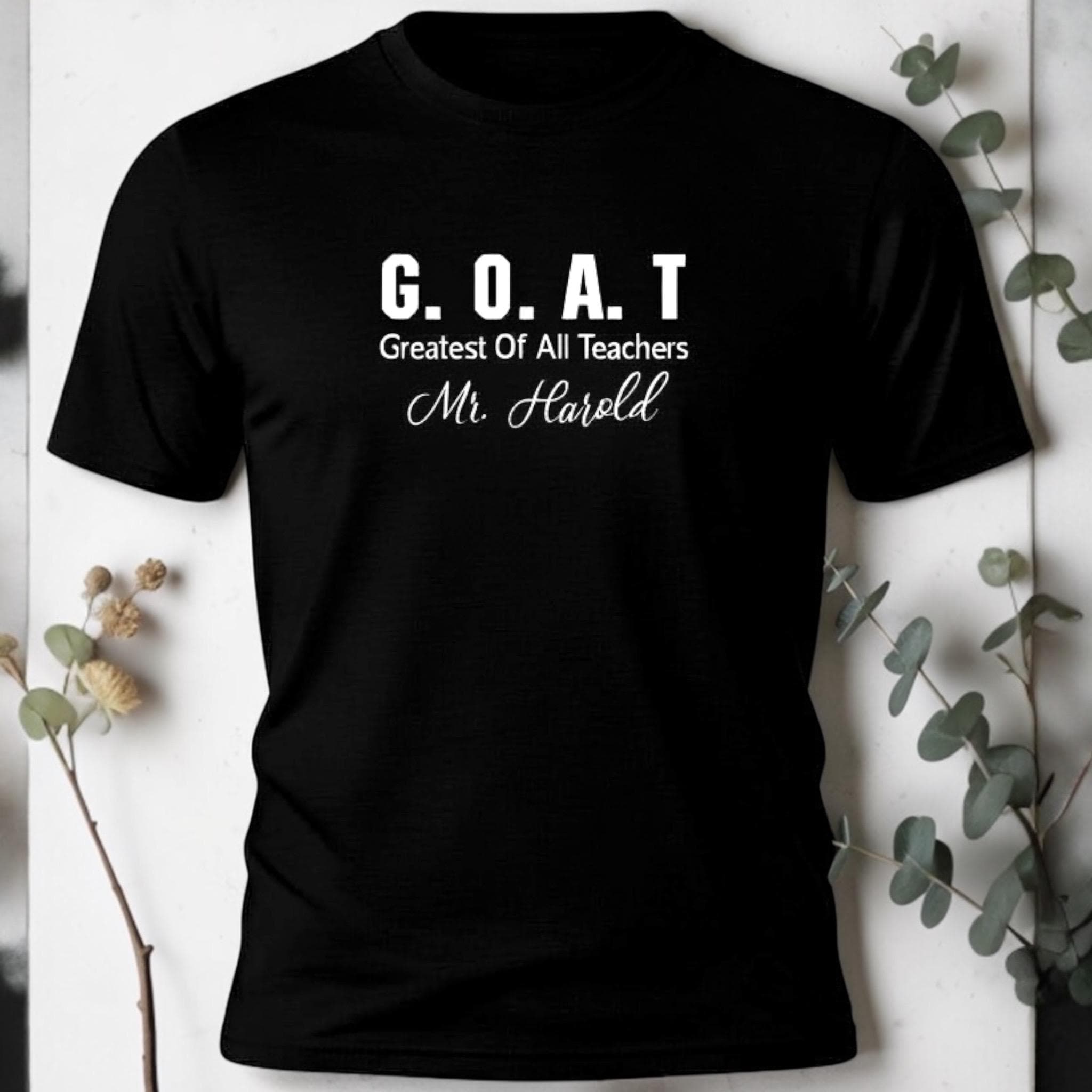 G.O.A.T Greatest of All Teachers Shirt | Custom Teacher Name T-Shirt | Personalized Teacher Appreciation Gift