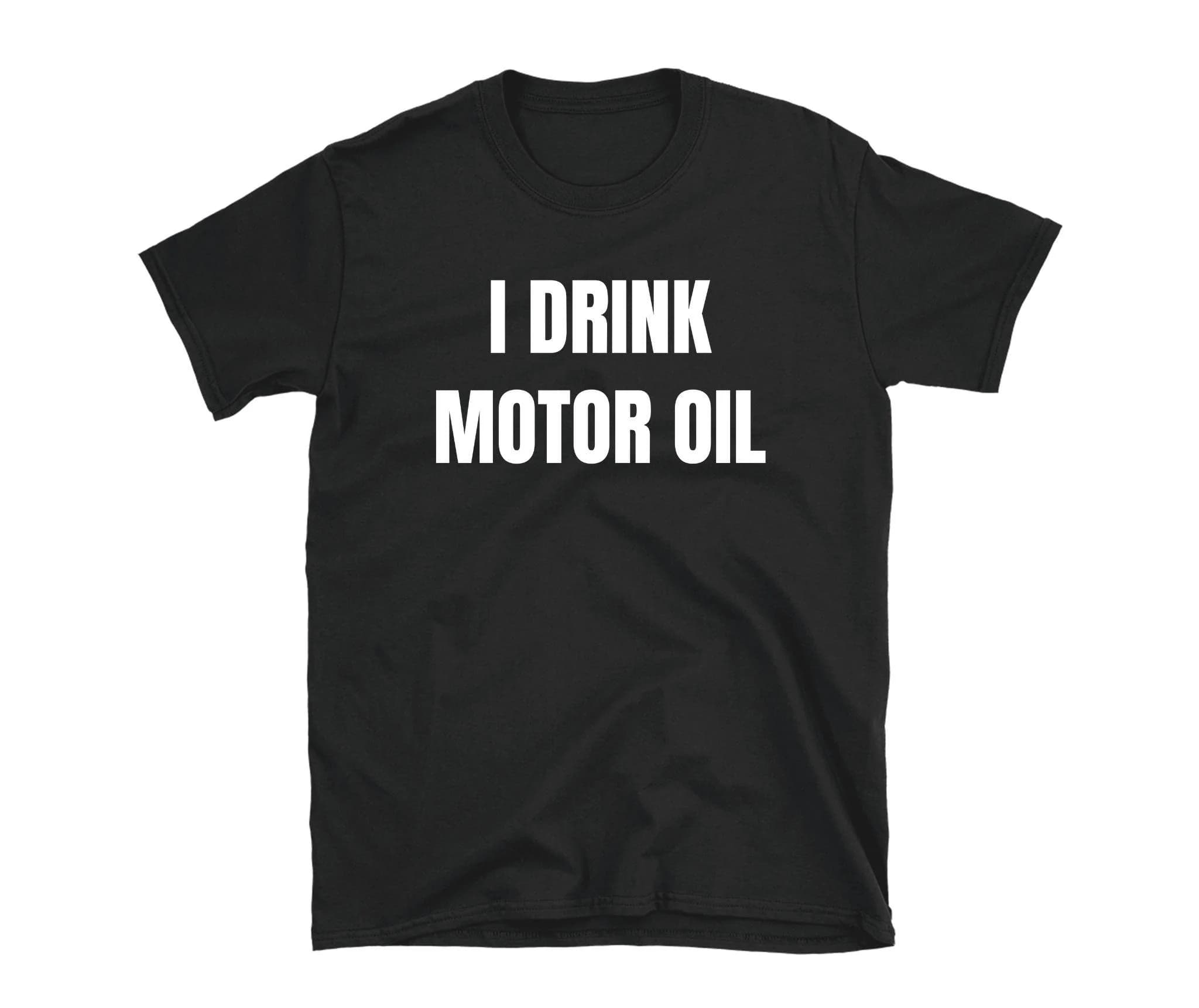 I Drink Motor Oil Shirt, Funny Graphic Shirt, Funny Shirt, Graphic Tee, Saying Shirt, Funny Tee, Unisex Shirt