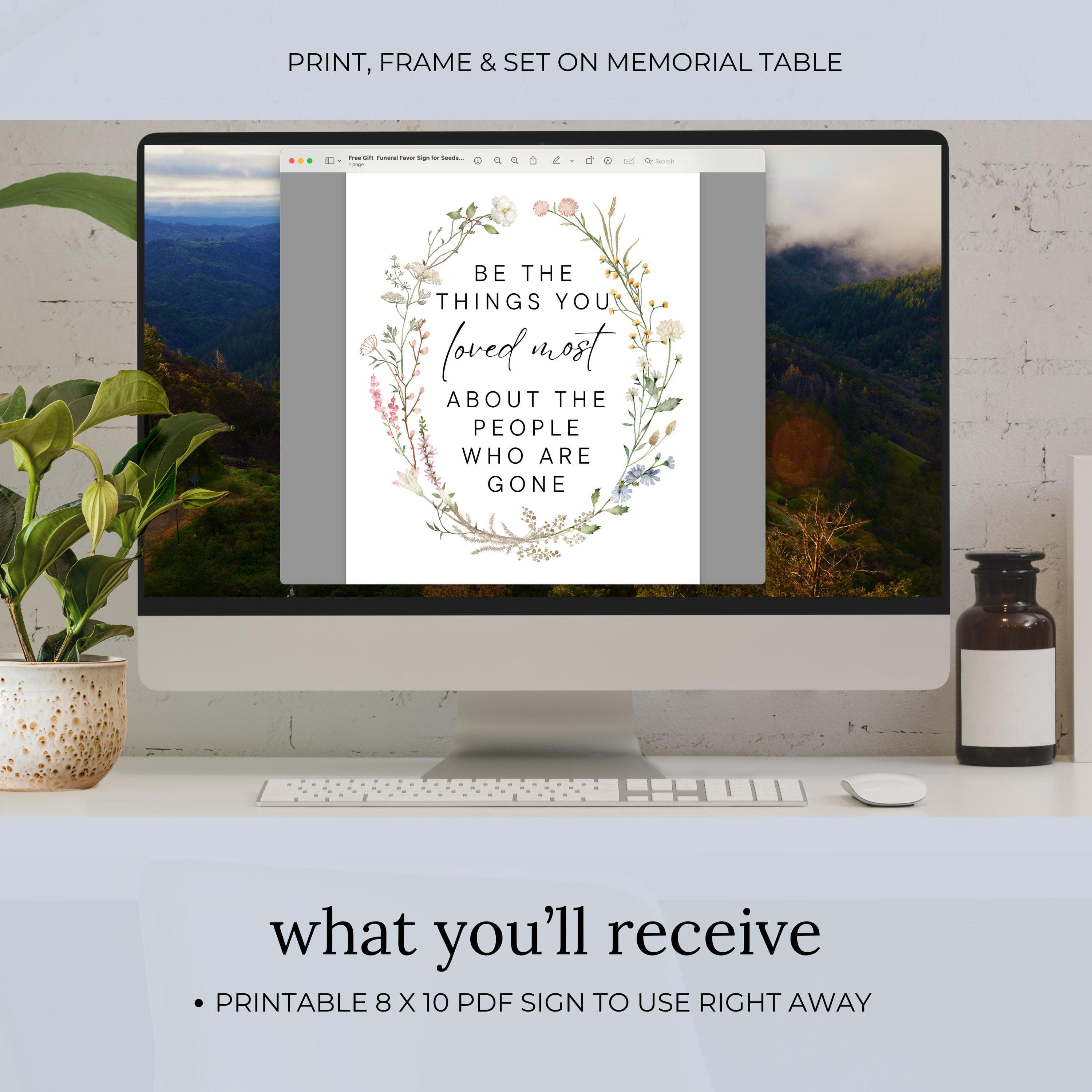 In Loving Memory
celebration of life
printable funeral
poems for funerals
funeral poster
Be the things you loved poem
Memorial Quotes
Funeral Decorations
Funeral Keepsake
rest in peace pdf
funeral table sign
funeral verse mom
loss father