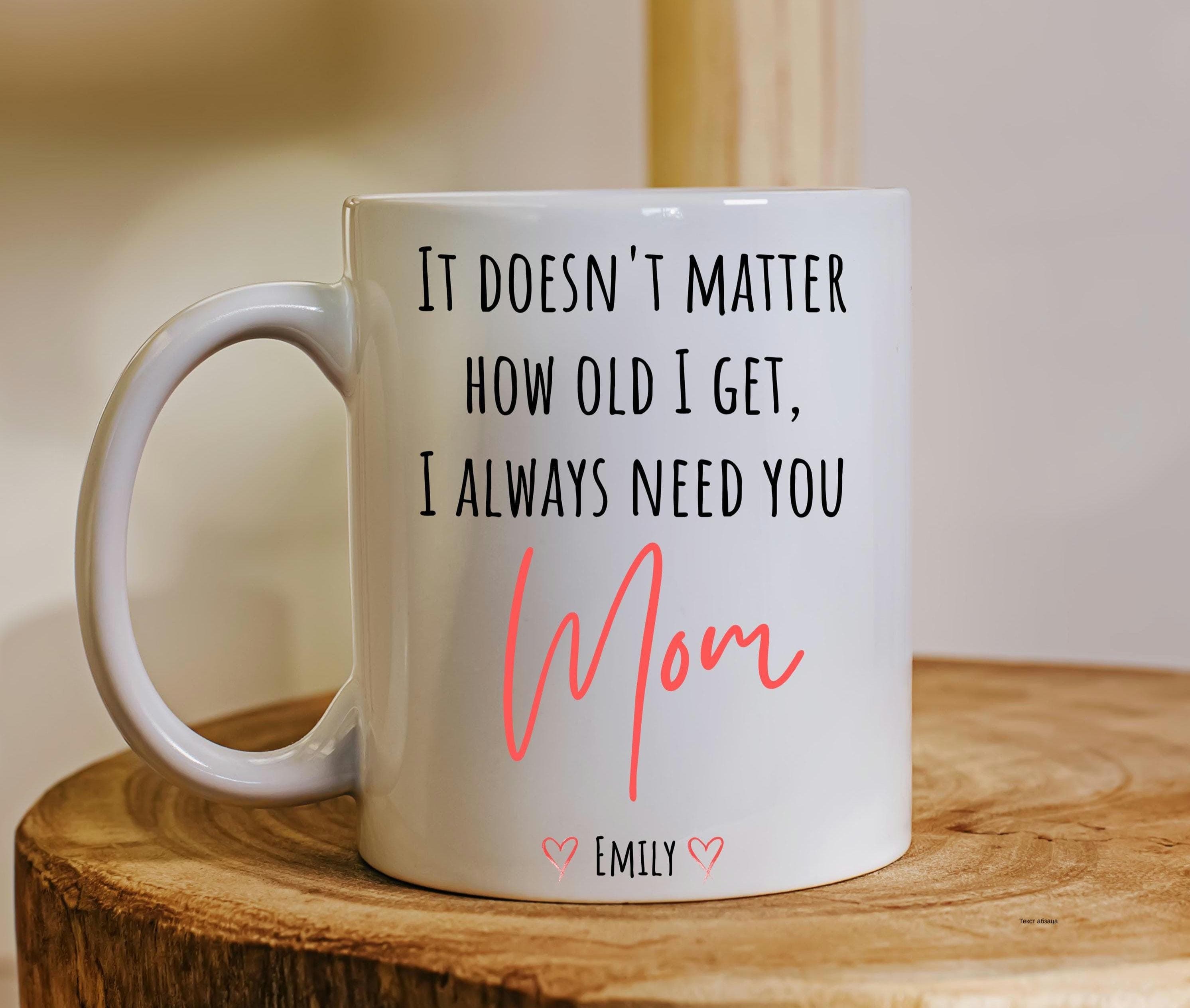 I Need You Mom Ceramic Mug,I love you Mom Tea Cup,Sentimental Gift Mom,Gifts For Mom From Daughter Son,Personalized Gift For Mother in law
