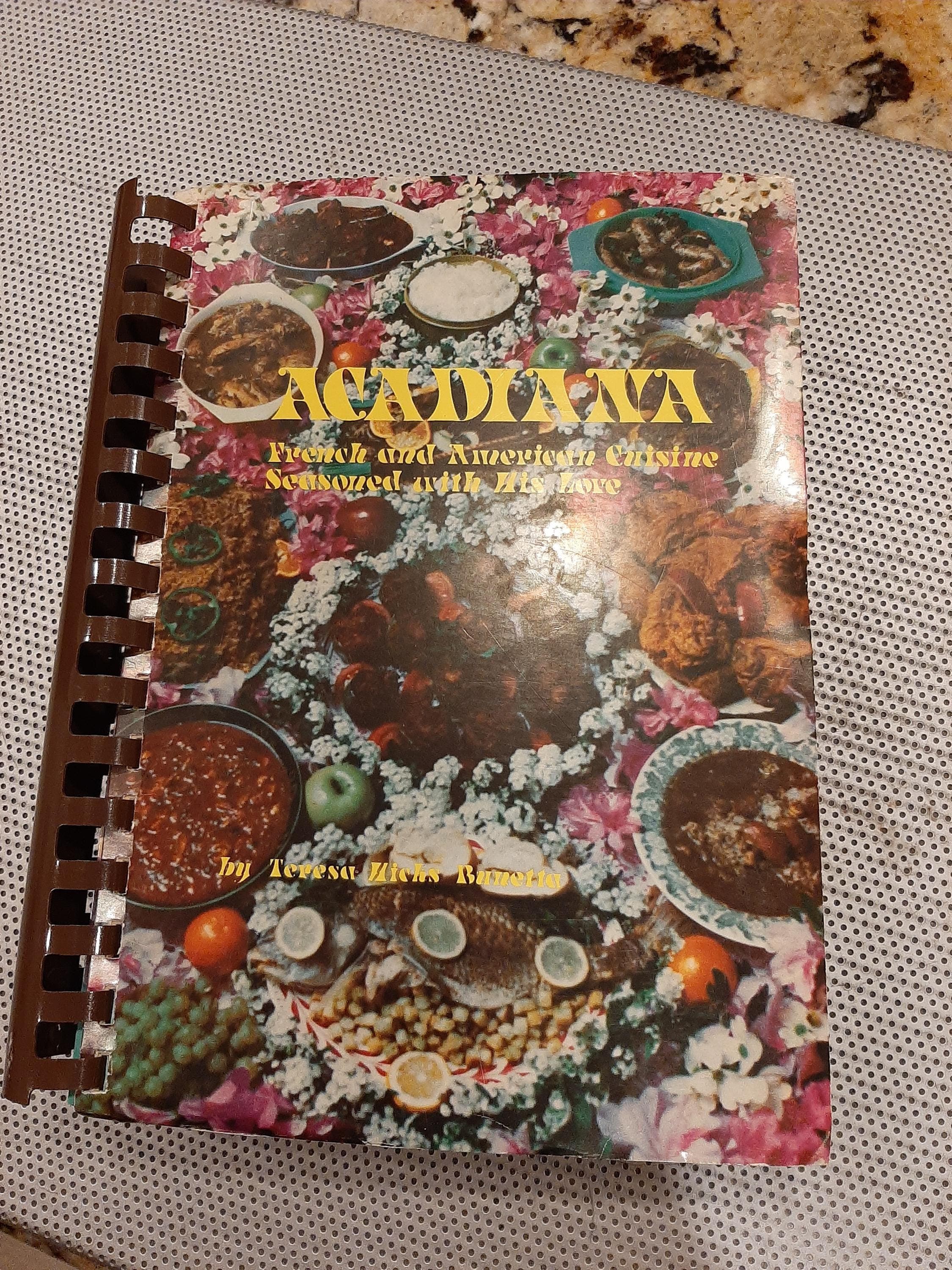 Acadiana: French and American Cuisine Seasoned with His Love by Bunetta, Teresa 1977