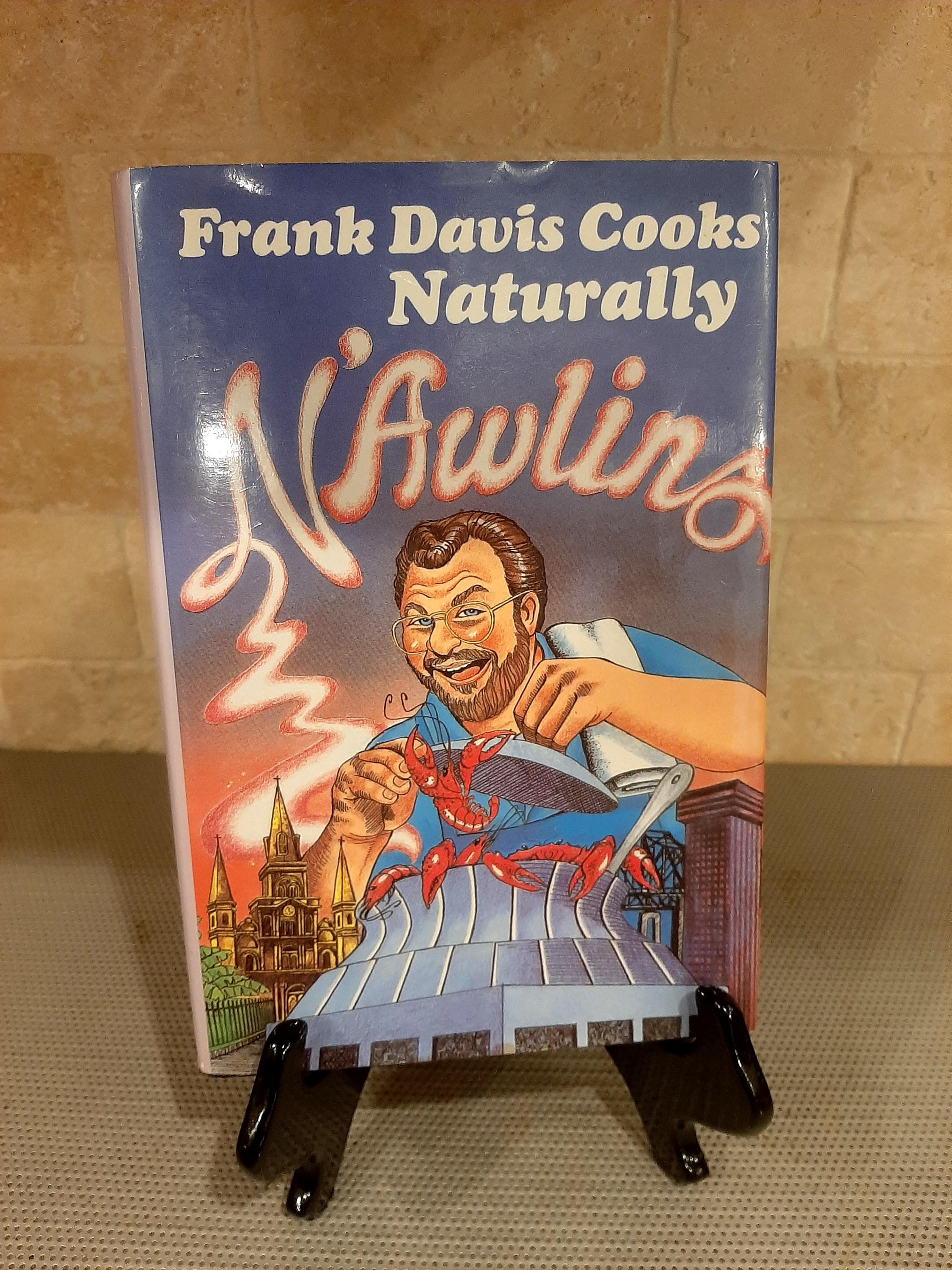 Frank Davis Cooks Naturally New Orleans H/C Cookbook Creole Cajun Cooking Vintage 1995 SIGNED