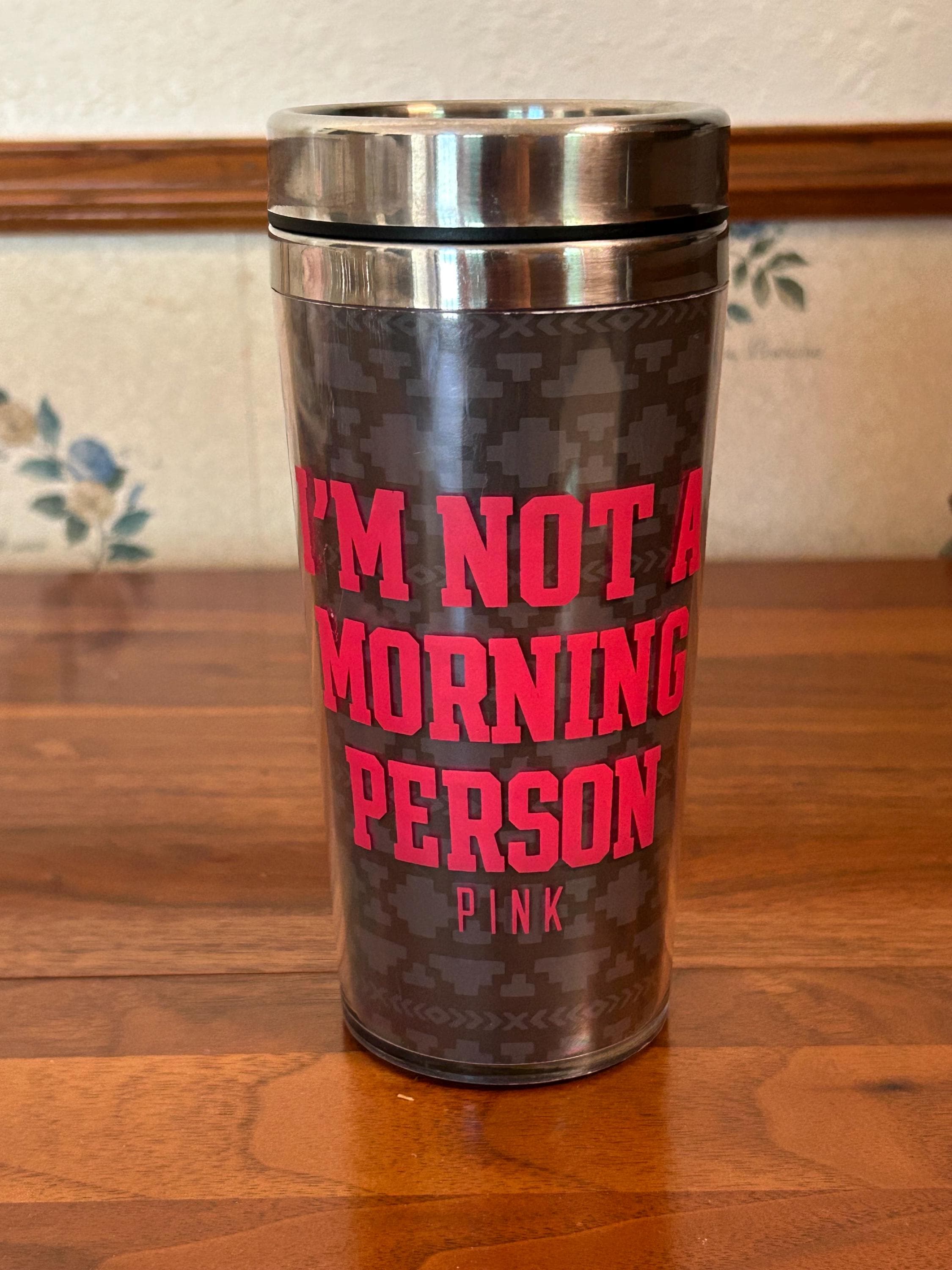 Pink Travel Coffee Mug 7 1/2" - I'm Not a Morning Person - Insulated Tumbler
