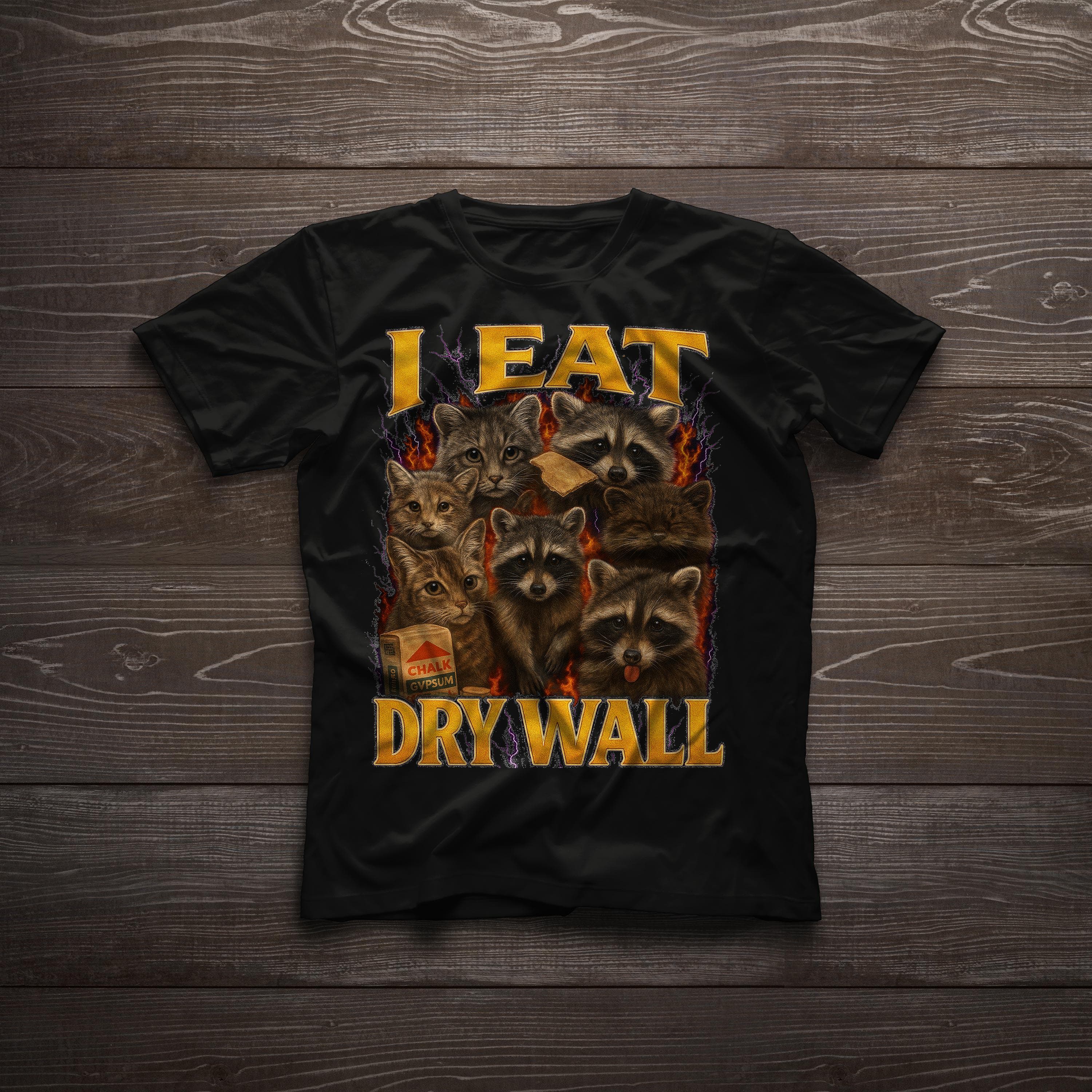 I Eat Drywall T-Shirt | Funny Raccoon Cat Meme Tee