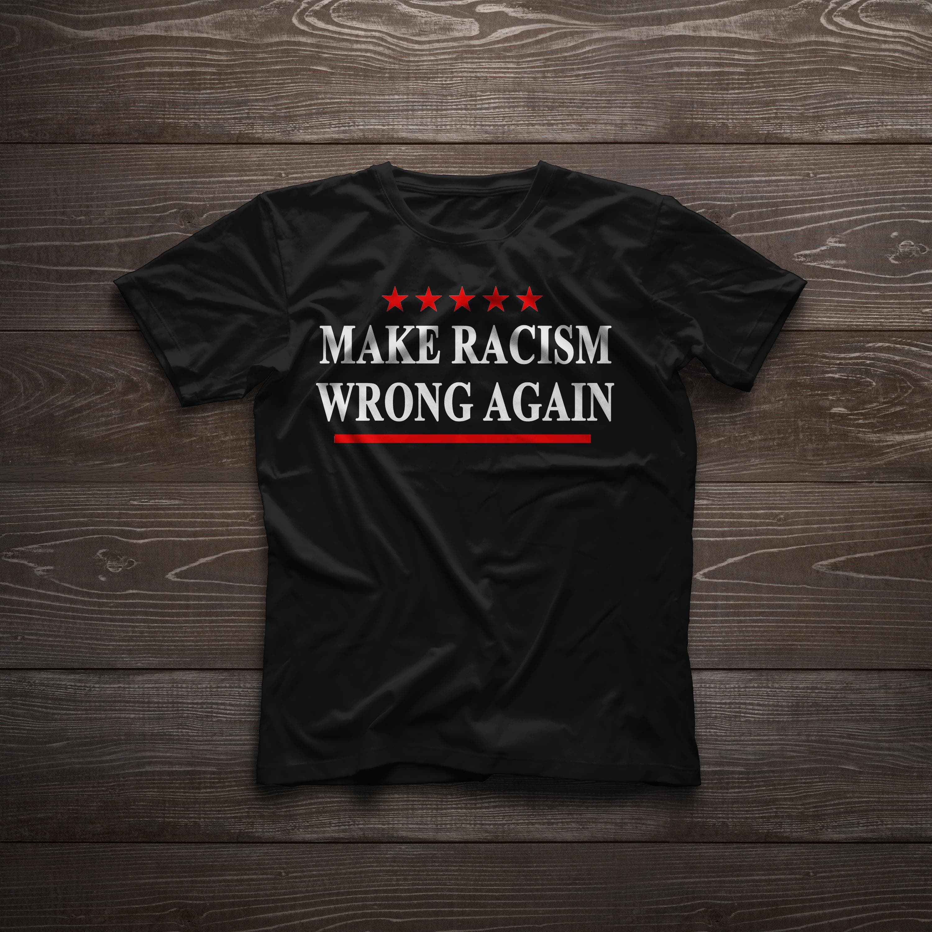 Make Racism Wrong Again Anti-Hate anti Hate speech Against Racism Activist Tshirt
