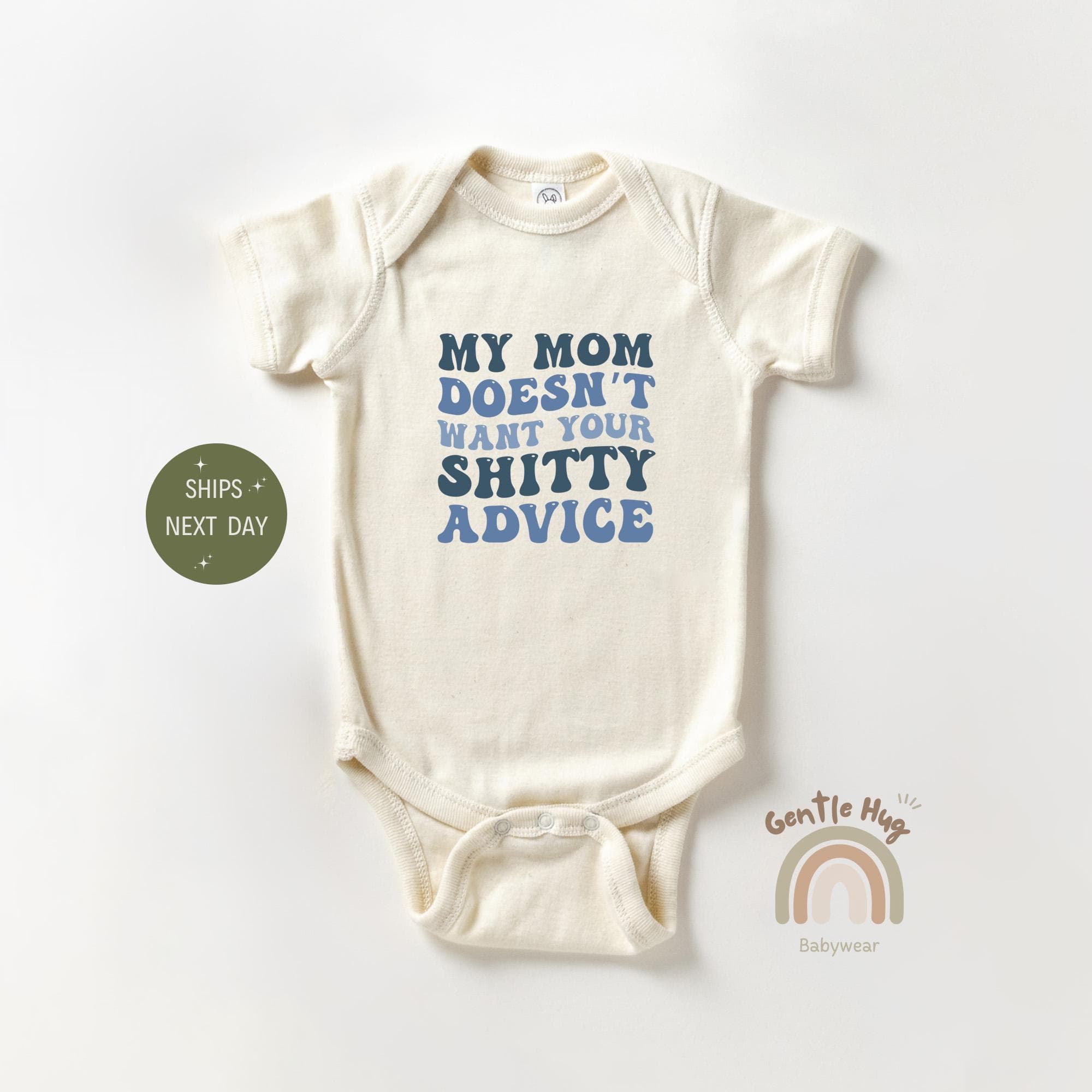 My Mom Doesn’t Want Your Shitty Advice Baby Bodysuit, Funny Baby Bodysuit, Cute Baby Outfit, Adorable Newborn Clothes Gift