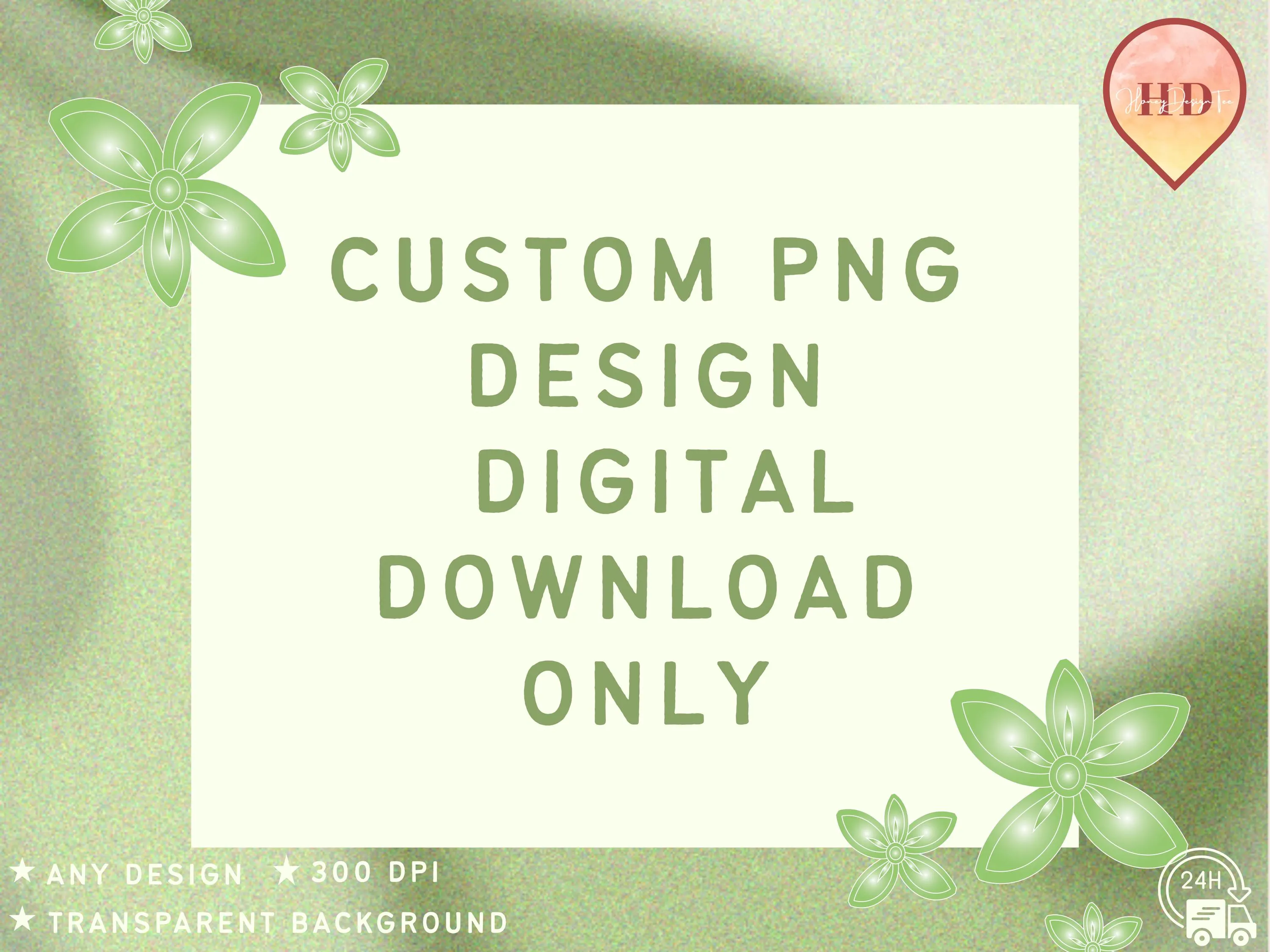 Custom PNG Design, Transparent Background, Commercial Use (Digital Download)