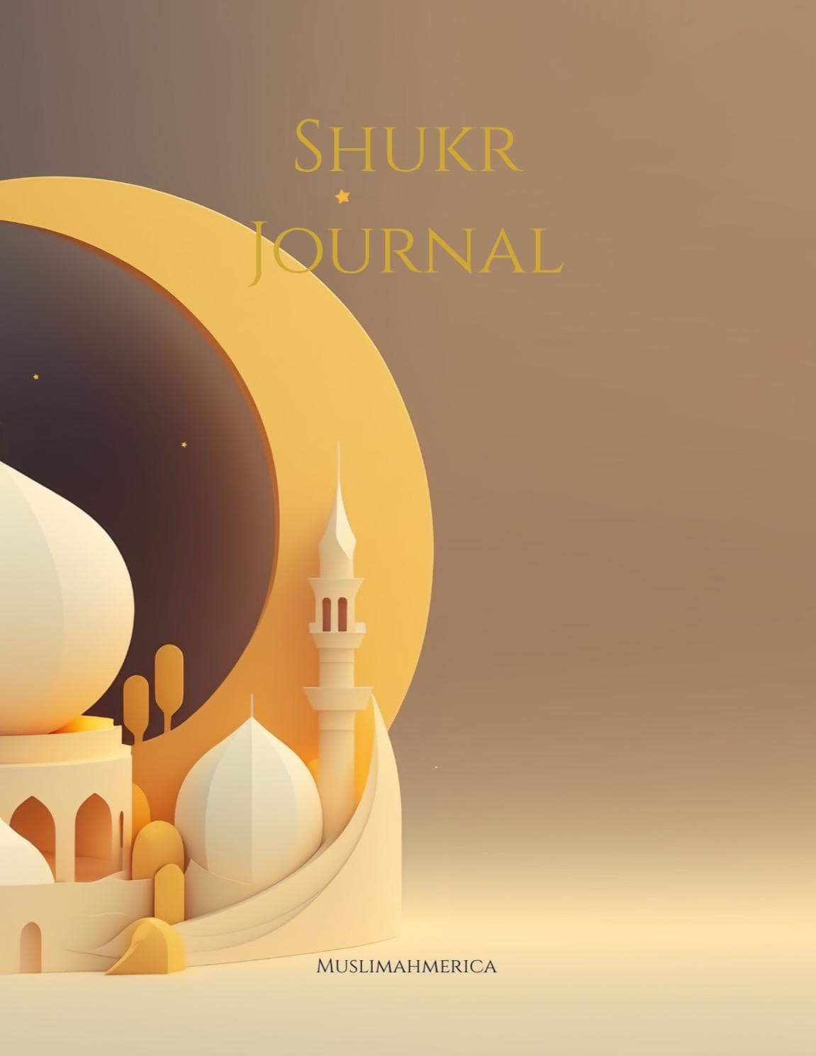 Shukr Journal: Gratitude Tracker and Reflection Notebook