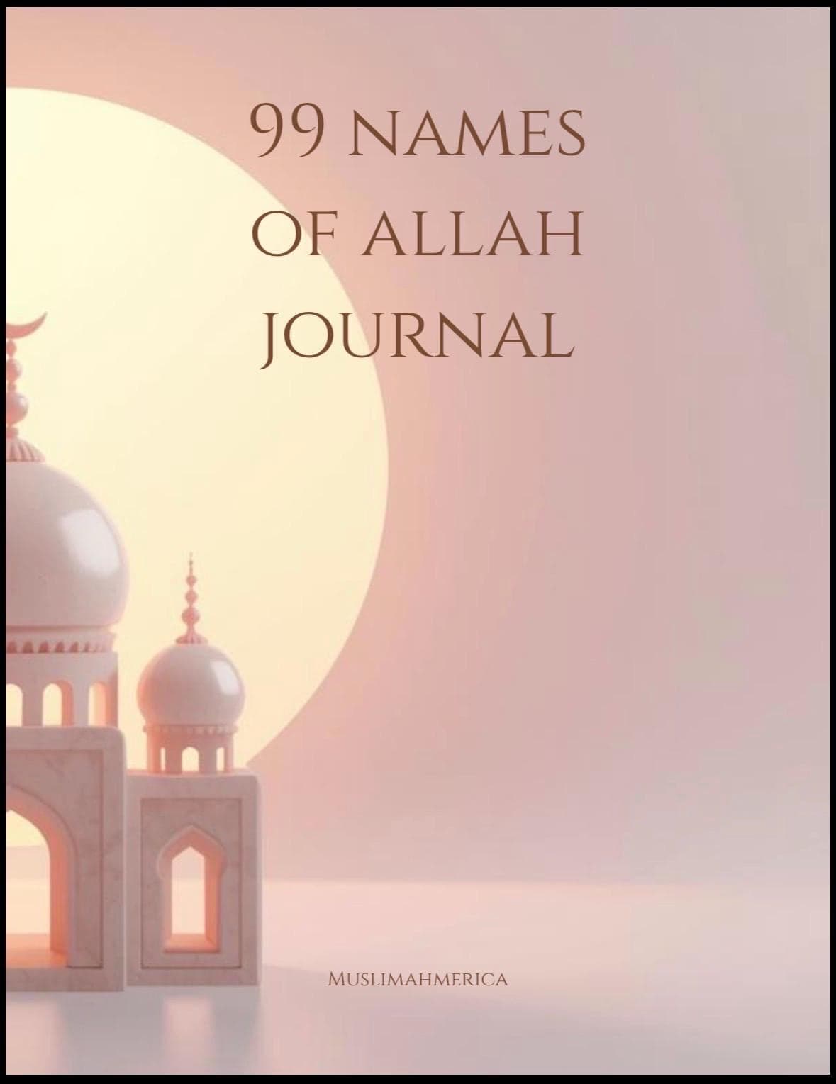 99 Names of Allah Journal: Reflection and Spiritual Connection Notebook