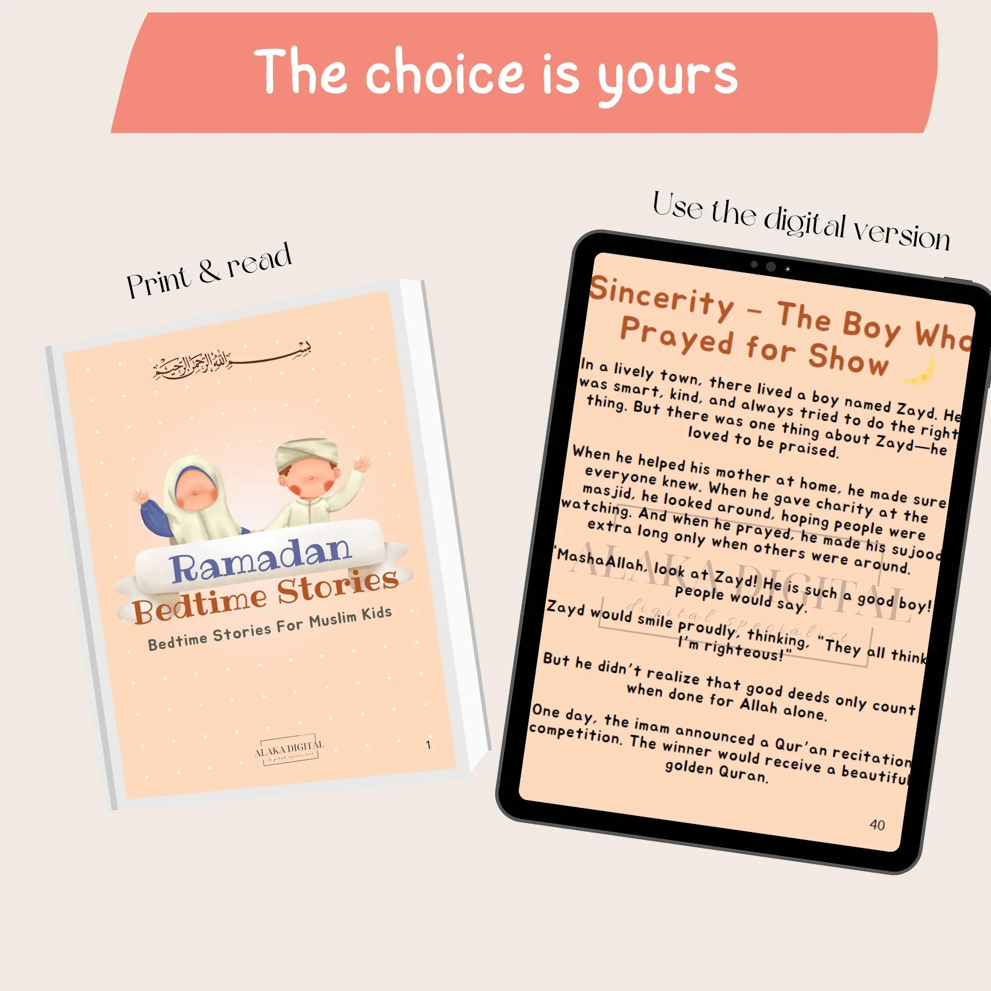 Choice between print and digital versions of The Muslim Kid’s Storybook. Ramadan Bedtime Stories for Muslim children featuring 30 Islamic stories teaching values like sincerity, patience, respect, and gratitude. Available as a printable or tablet-friendly file. Perfect for Islamic homeschooling, Ramadan activities, Eid gifts, and Muslim parenting. Encourages daily learning and spiritual growth for kids. Designed by Alaka Digital.