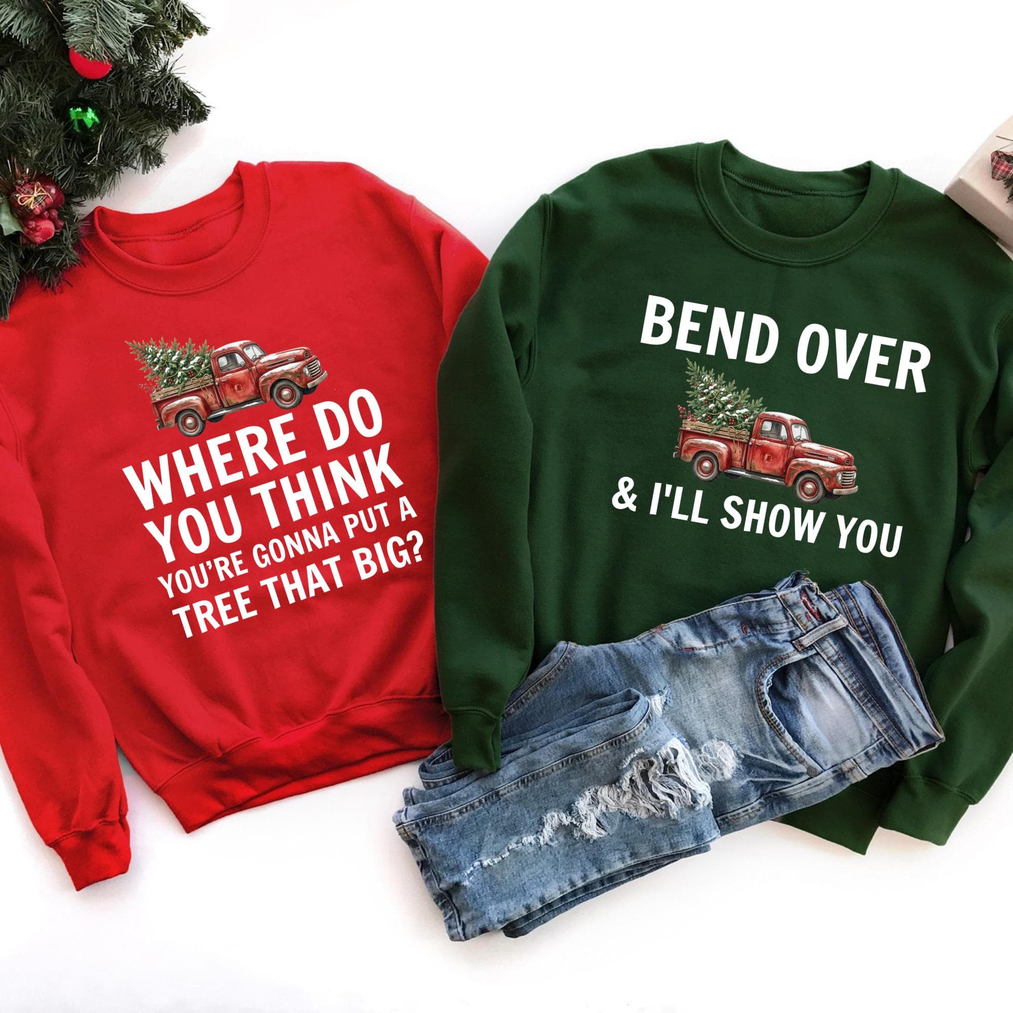 Christmas Couple Sweatshirts, Ugly Christmas Shirt, Where Do You Think You’re Gonna Put a Tree That Big Tee, Bend Over I’ll Show You Shirt