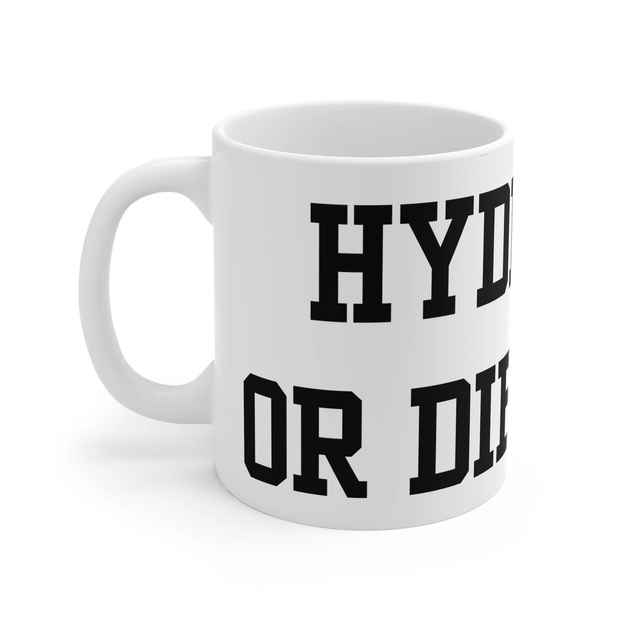 Hydrate or Diedrate Mug: Funny Coffee Tea Cup, Office Humor