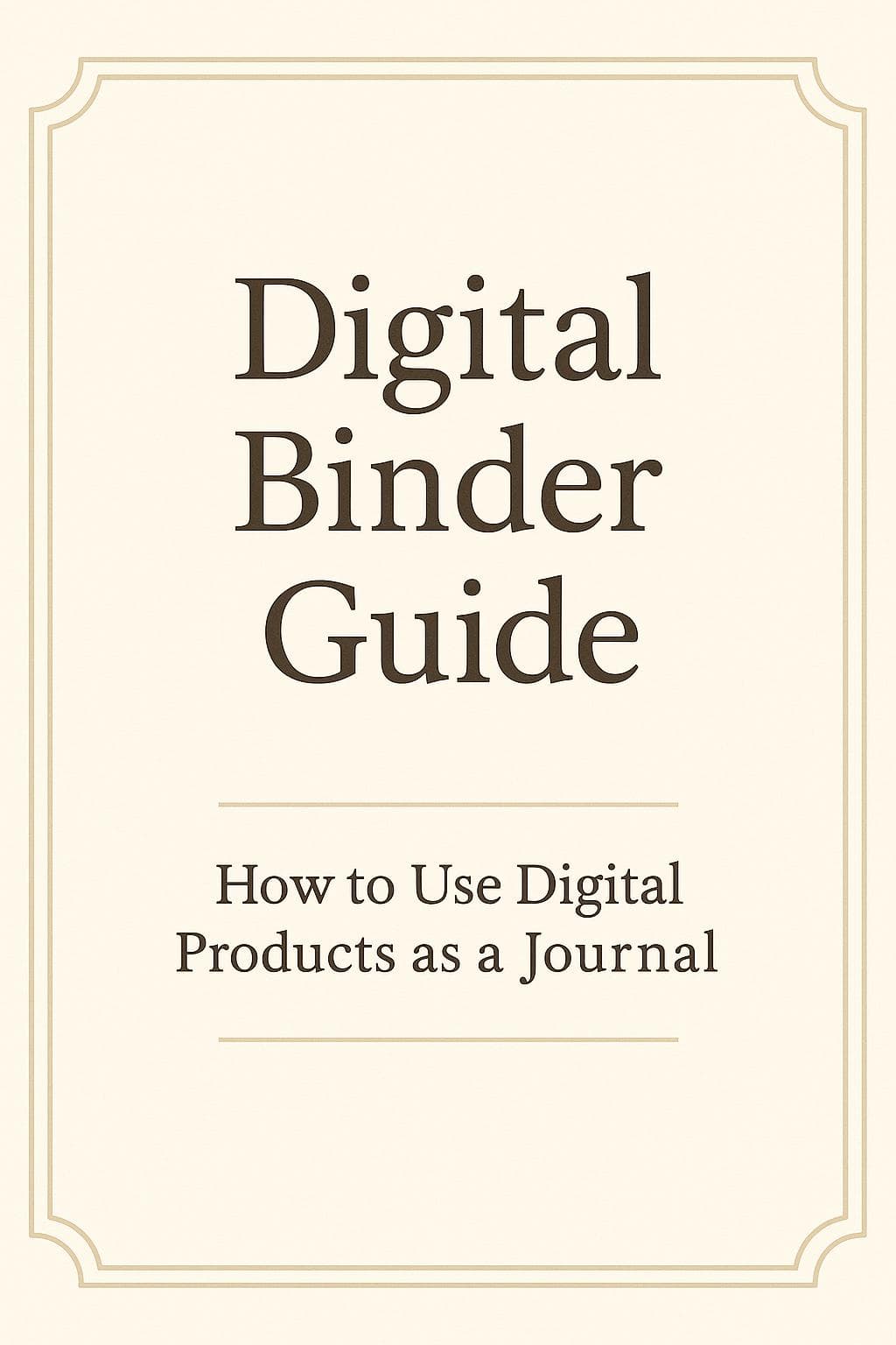 How to Use Digital Products as a Journal – Visual Step-by-Step Binder Guide (Printable PDF)
