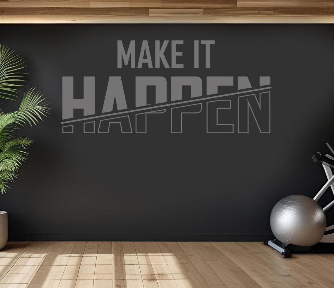 Make It Happen Wall Sticker | Gym Motivational Quote Decal | Home Gym Wall Art | Fitness Vinyl Wall Decor | Workout Room Inspiration Sign