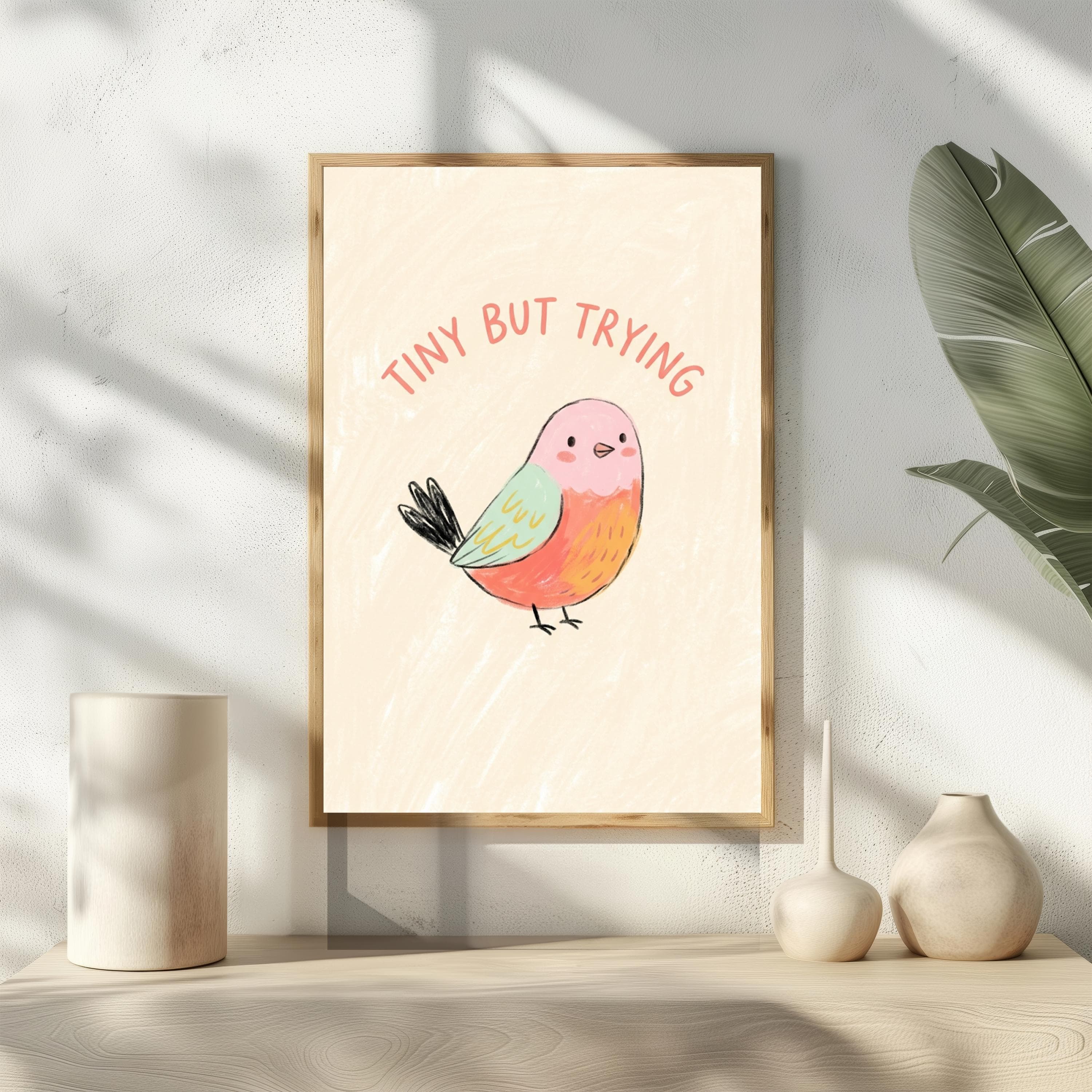 Tiny But Trying Print, Funny Motivational Poster, Cute Bird Nursery Kawaii Decor