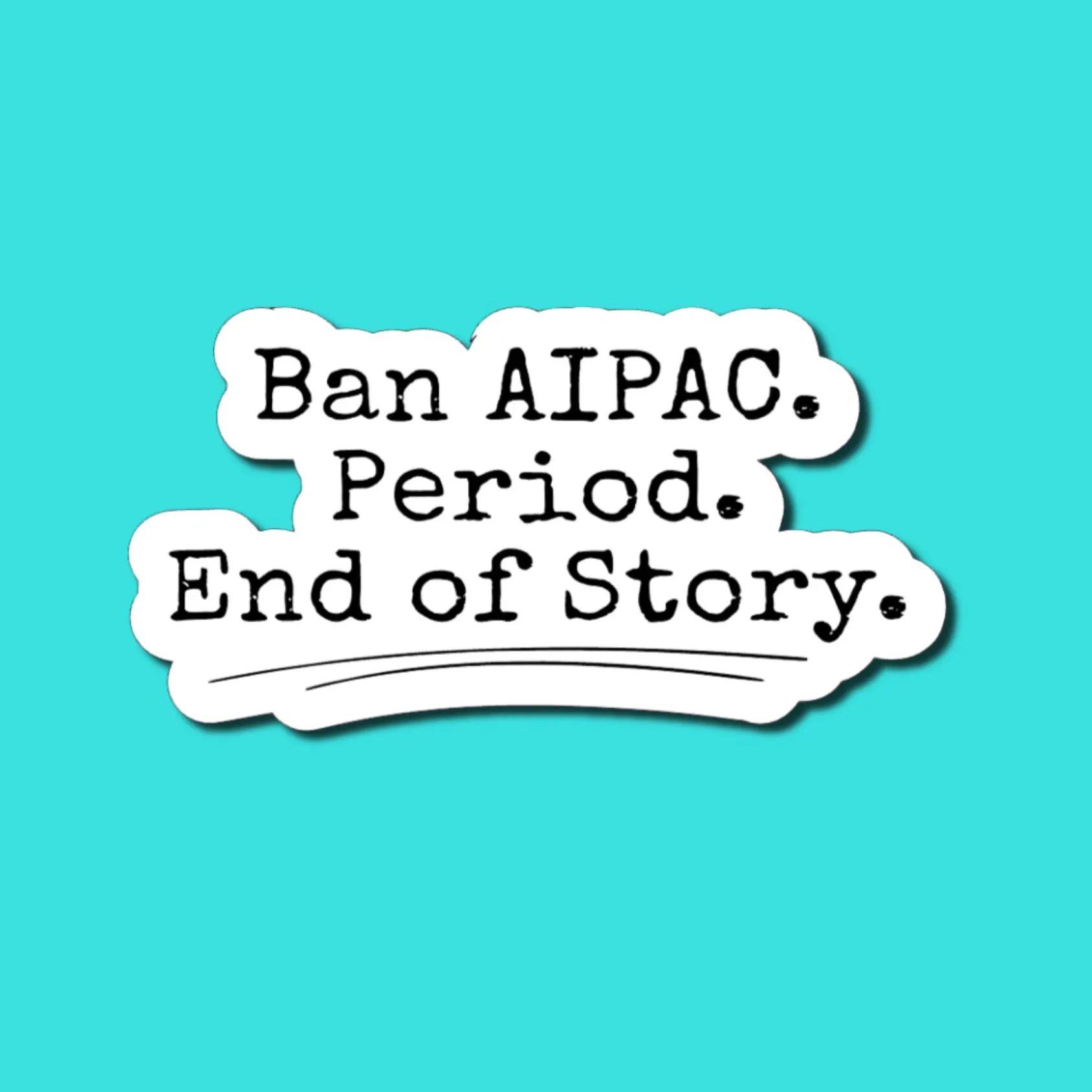 Political Waterproof Sticker - Ban AIPAC. End Of Story. | Anti-Trump, Anti-MAGA, Gaza