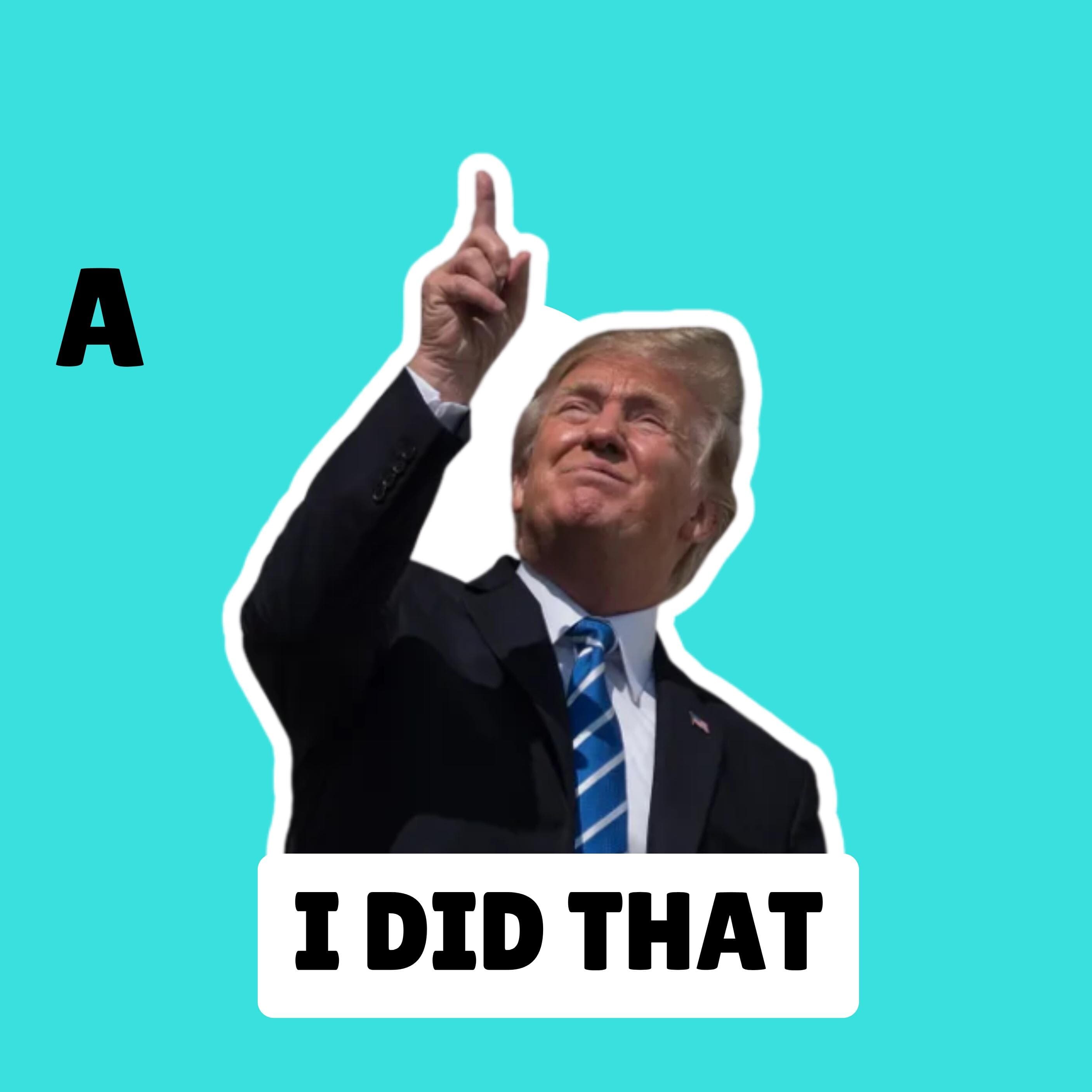 100 Trump "I Did That" Vinyl Sticker | Waterproof Laminated Political Humor Decal - image 4