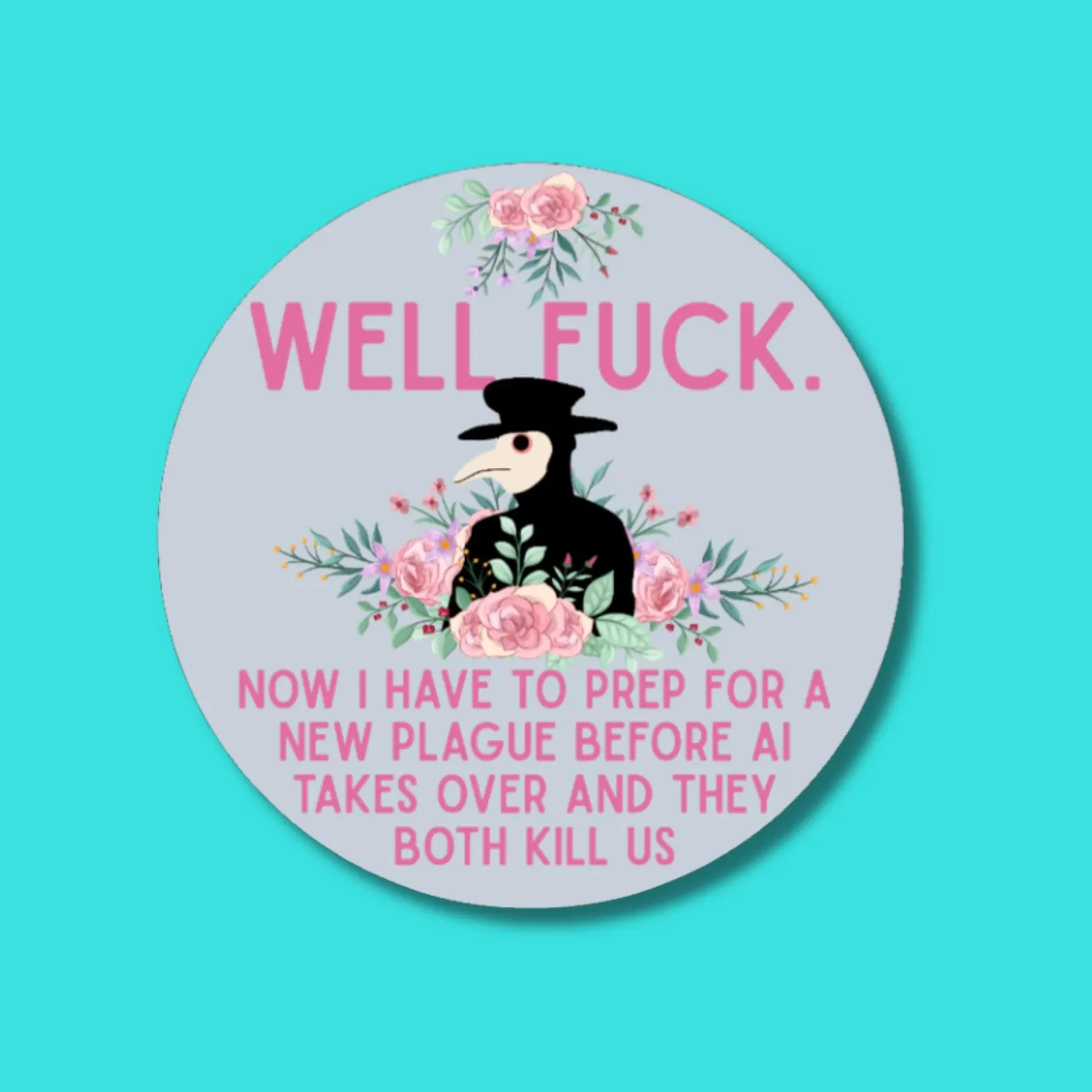 Waterproof Vinyl Sticker | Well Fuck Now I Have to Prep For the Plague | Russia Propaganda