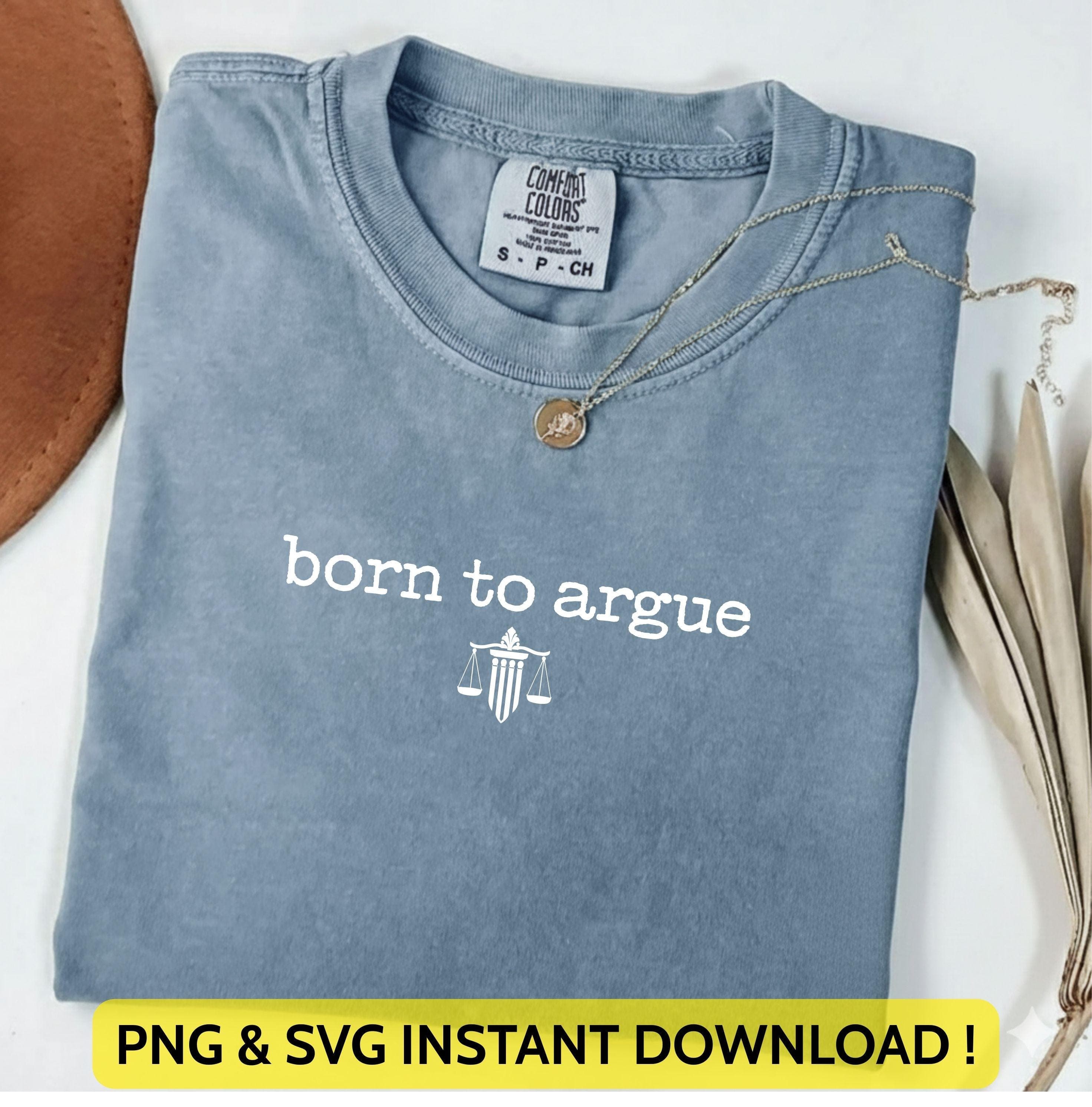 Born to Argue Lawyer Png Svg | Funny Law Student Tee | Attorney Design | Law School Graduation Gift for Cricut & Silhouette