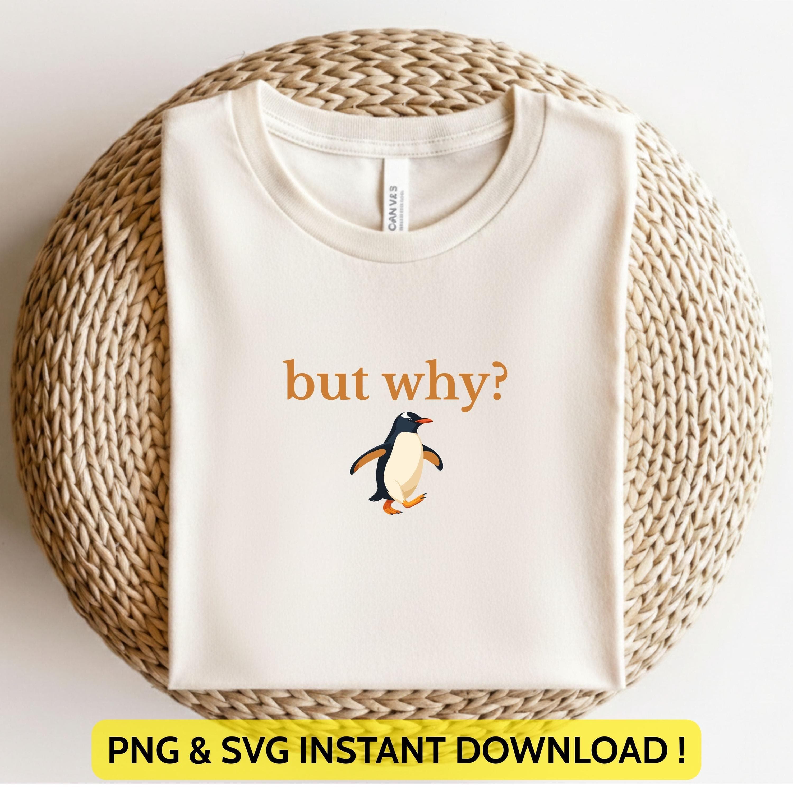 But Why Penguin Meme Png Svg | Vintage Nihilist Penguin Design | Depressed Penguin Tee | Funny Hiking Art for Cricut & Silhouette