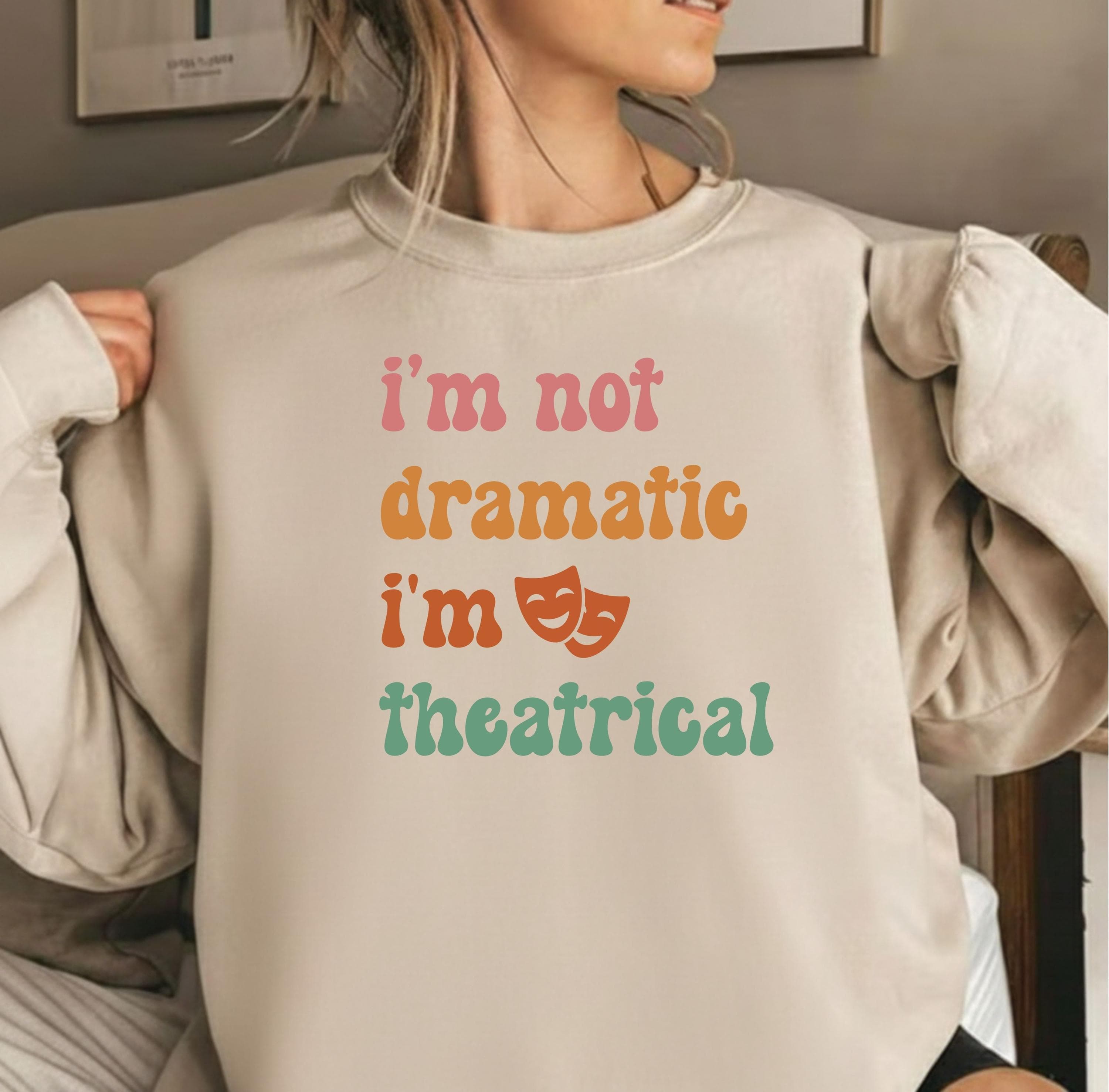 I'm Not Dramatic I'm Theatrical Png Svg | Theatre Design | Broadway Theatre Lover Tee | Funny Drama Acting Quote for Cricut & Silhouette
