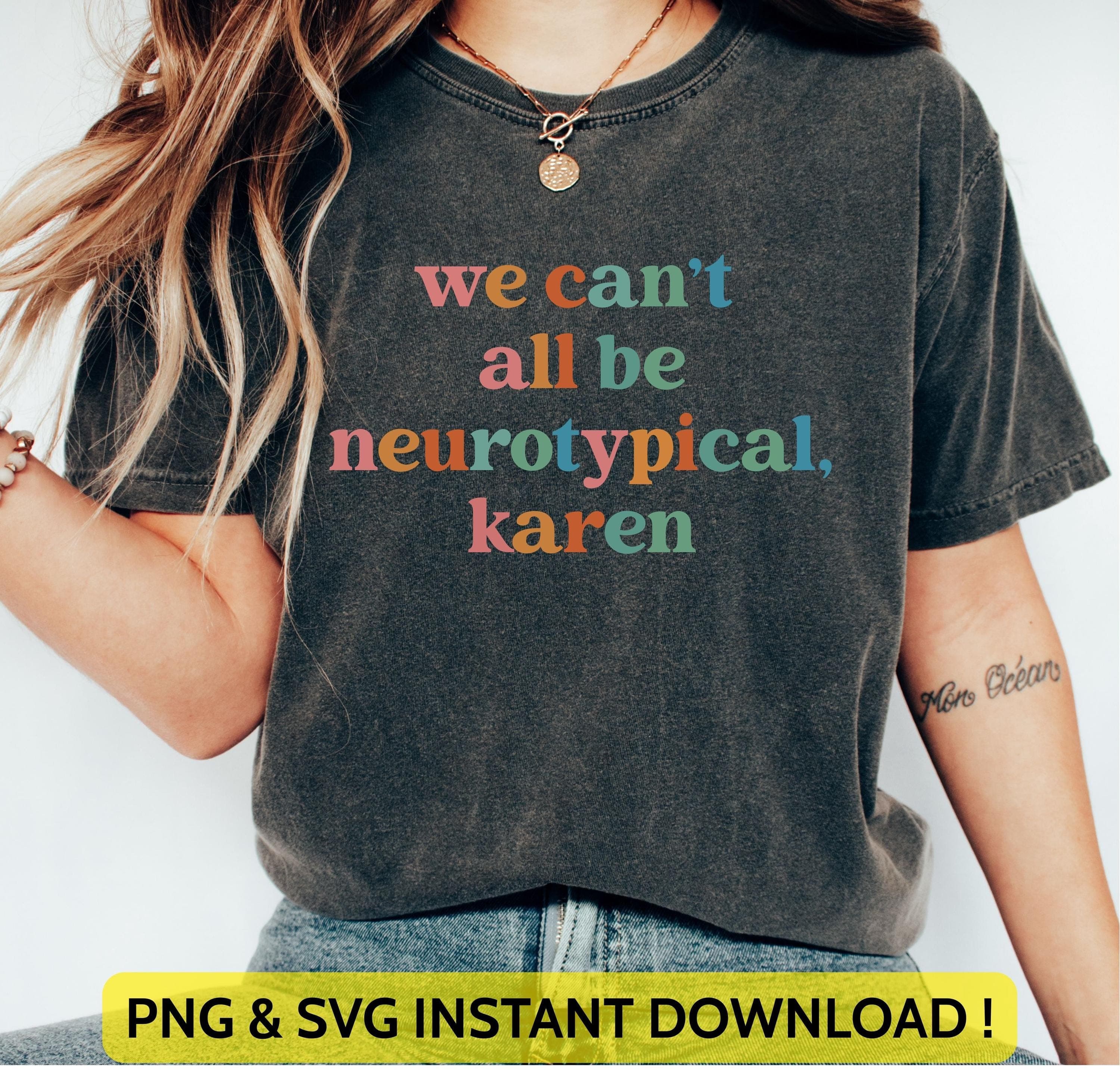 We Can't All Be Neurotypical Karen Png Svg | Autism Awareness | Autism Acceptance Month Design | Neurodiversity Png for Cricut & Silhouette