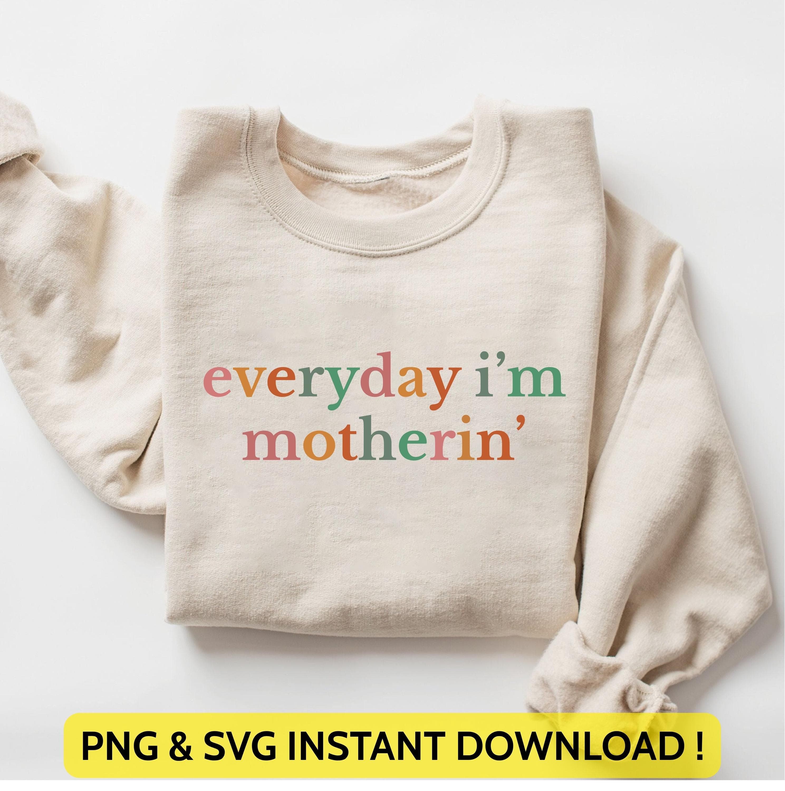 Everyday I'm Motherin Png Svg | Funny Mom Design | Motherhood Tee | Mom Life Png Svg | Mothers Day Gift  for Cricut & Silhouette