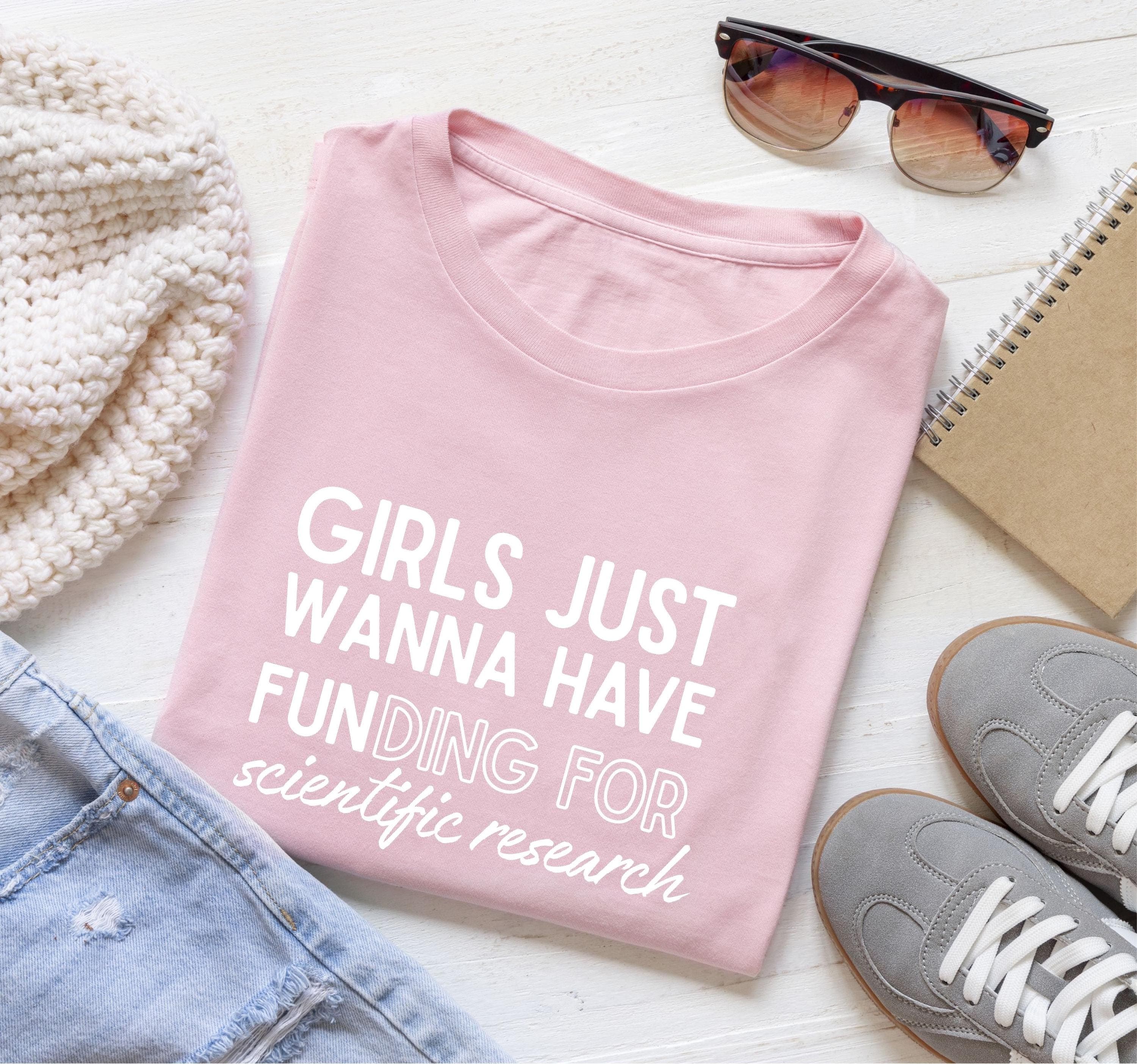 PhD Graduation Design | Girls Just Wanna Have Funding For Scientific Research Png Svg | Scientist Woman Tee for Cricut & Silhouette