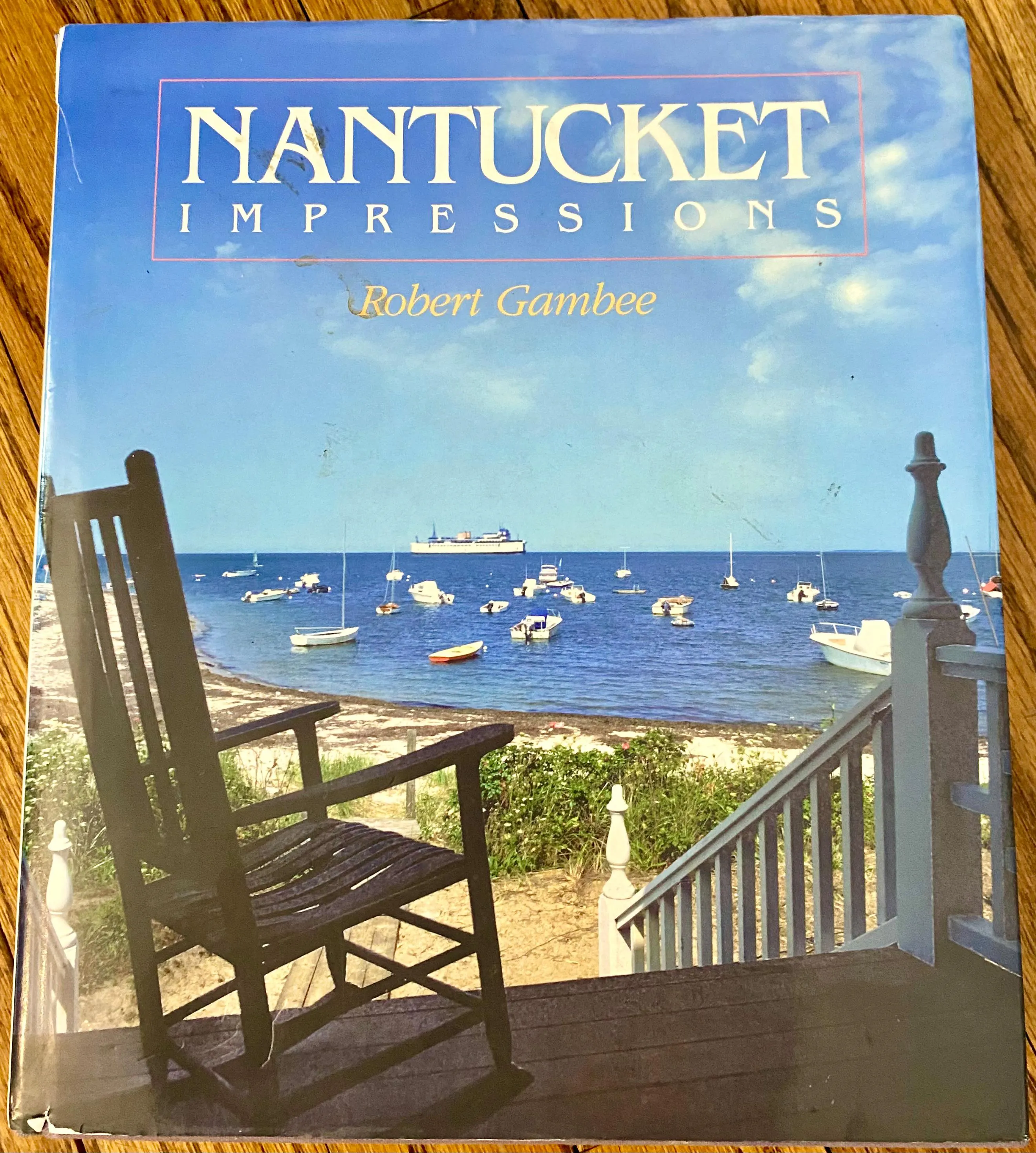 Travel Book Nantucket Impressions by Gambee. Photos of the Island, the Sea, the History, Tourist Spots. Large Hardcover Coffee Table Book