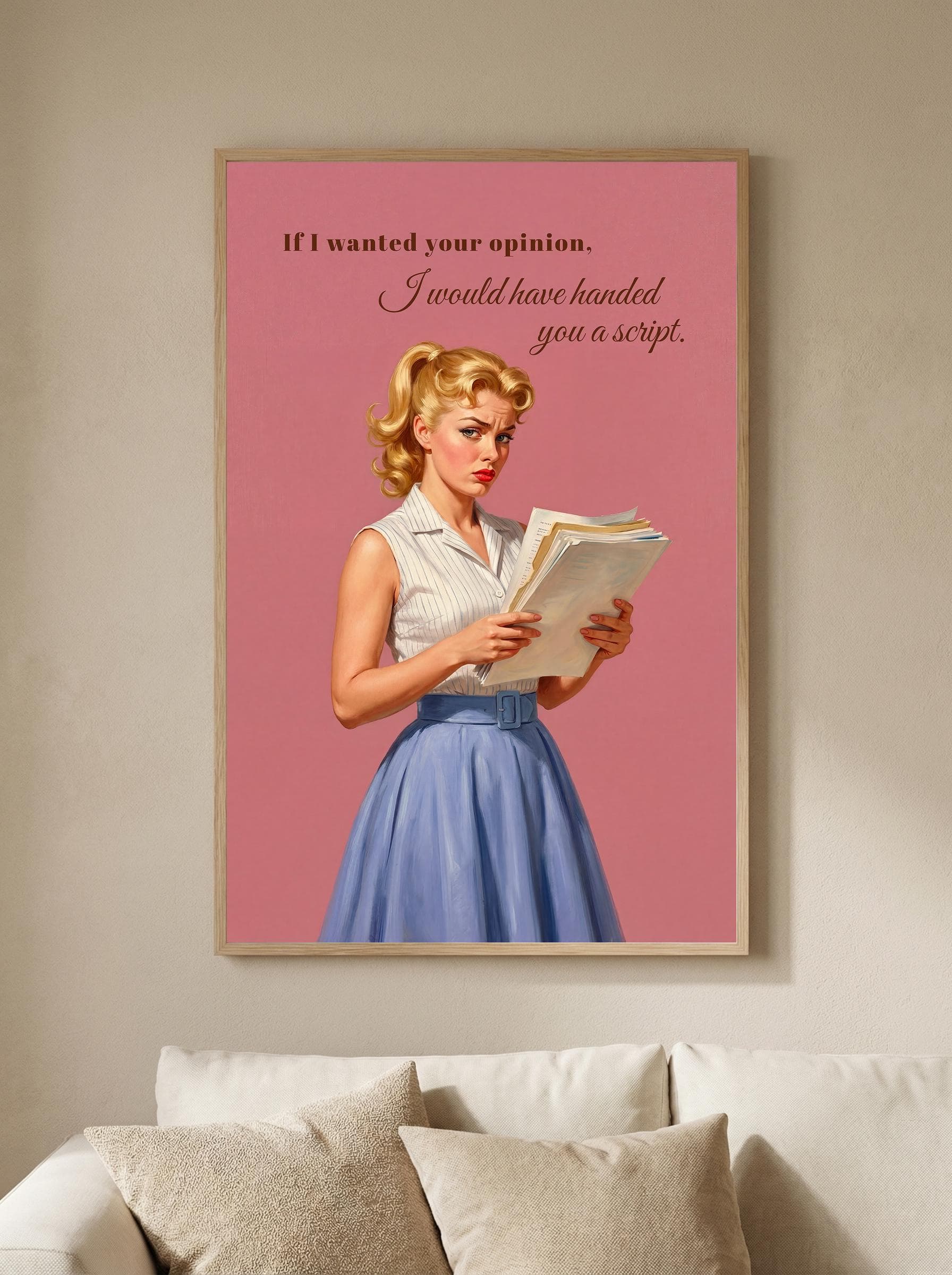 Vintage pin up poster featuring an annoyed blonde 1950s woman in a sleeveless pinstripe shirt and lilac midi skirt, holding a bundle of documents. Sarcastic serif and cursive quote: "If I wanted your opinion, I would have handed you a script." Pink background — coquette print, maximalist decor and funny gift for introverted friend or 25th birthday gift.
