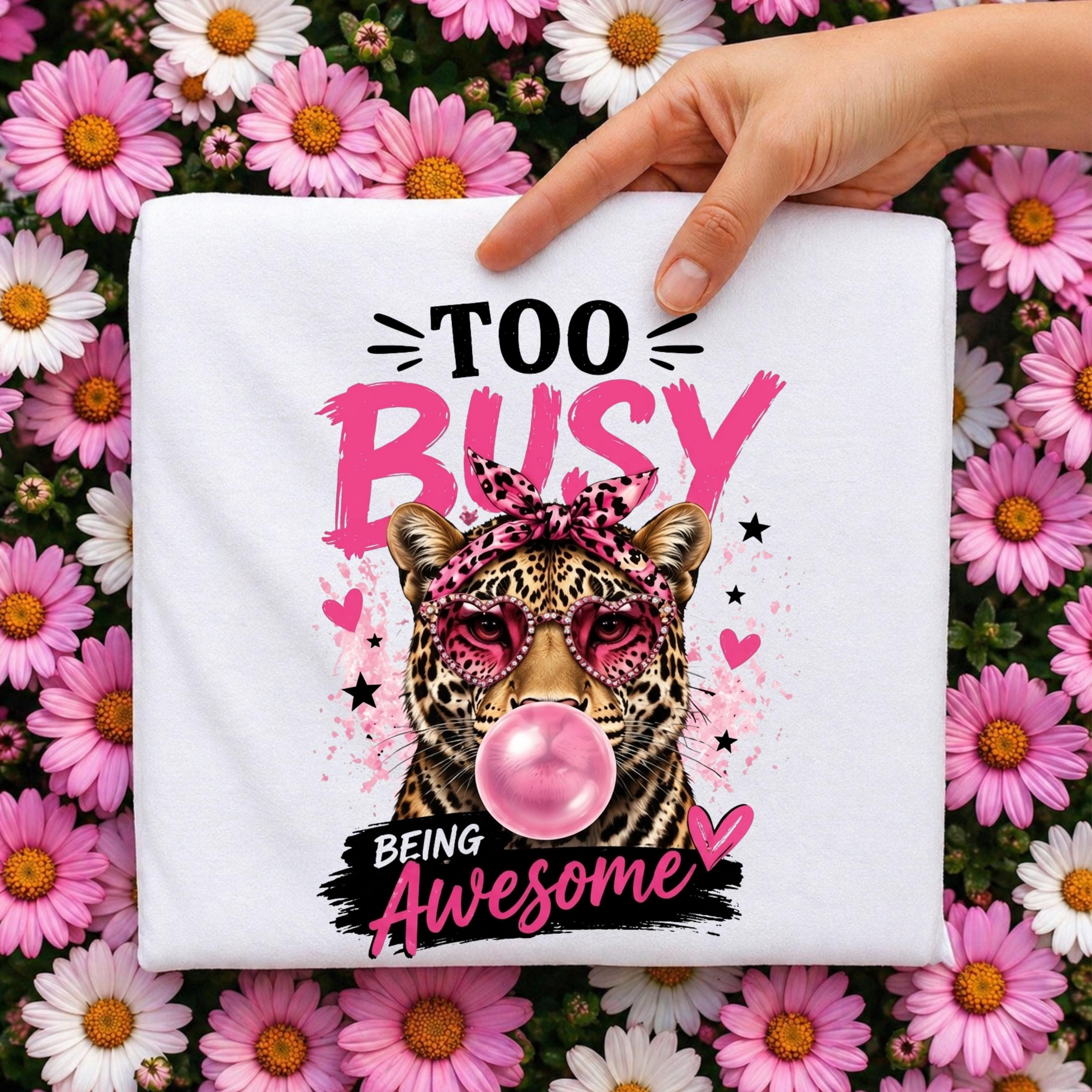 Leopard PNG, Too Busy Being, Sassy Animal Sublimation Design (Digital Download)