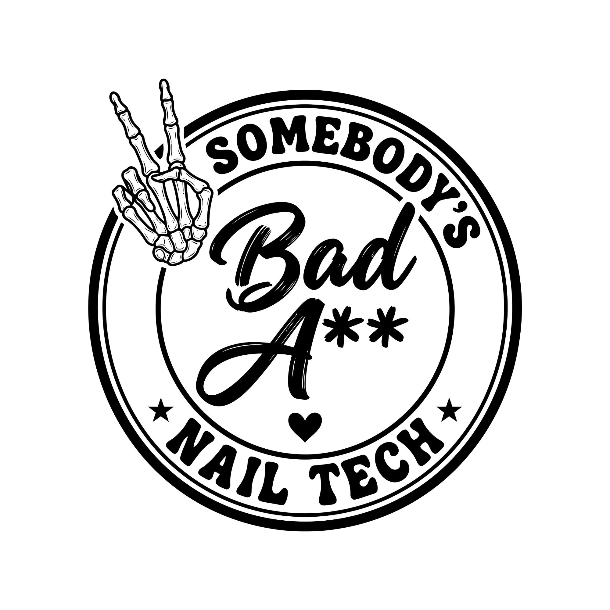 Somebody's Bad Ass Nail Tech Svg, Somebody's, Nail Tech, Nail Artist, Wavy, Trending,  Sublimation, Cut File Instant Download