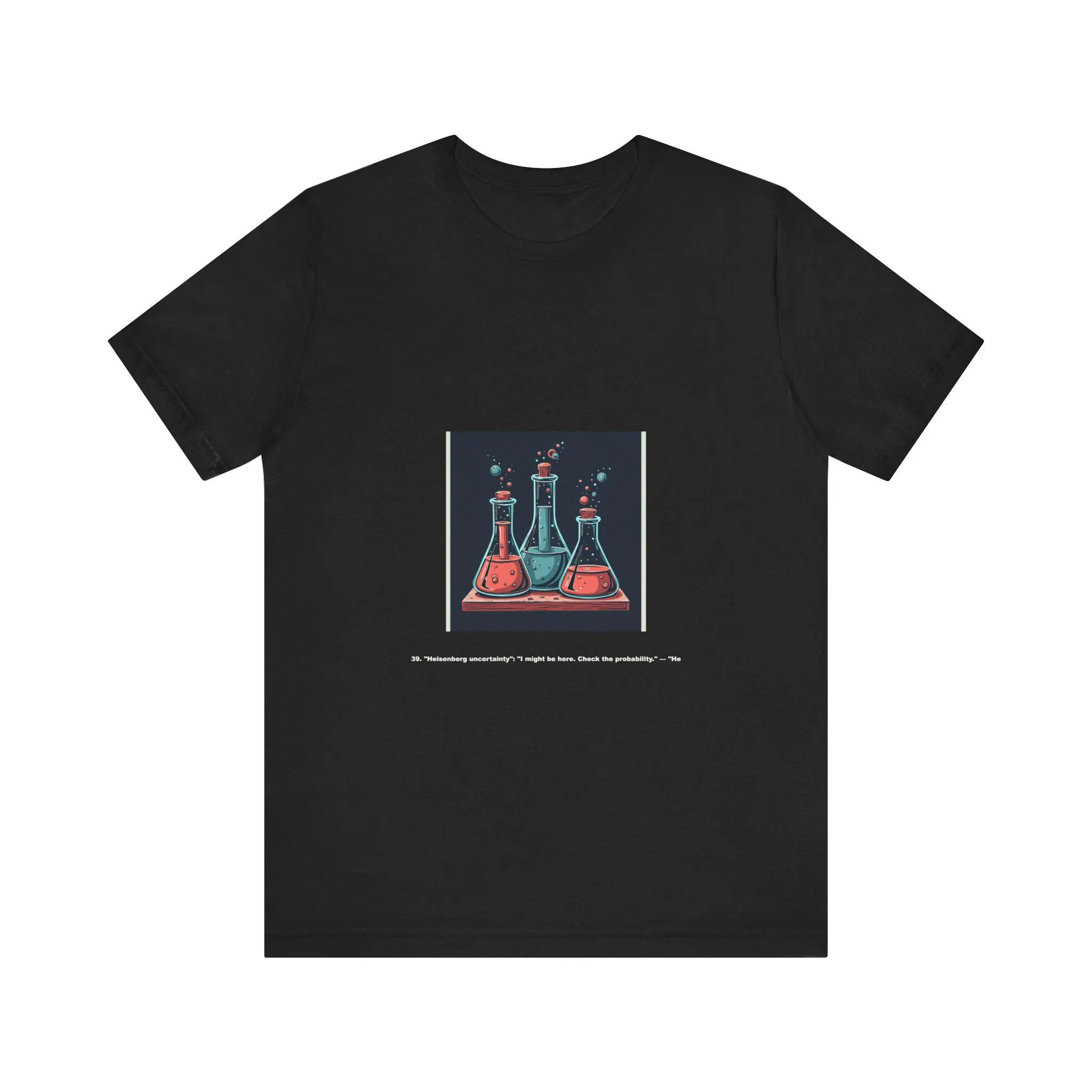 Funny Chemistry Science Gift T-Shirt for Nerds — Heisenberg Uncertainty Principle Humor Joke Shirt