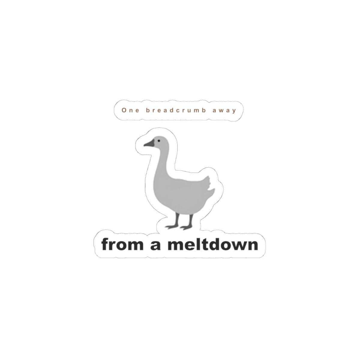 Funny Goose Sticker, One Breadcrumb Away From a Meltdown, Stressed Out Goose Waterproof Vinyl Decal
