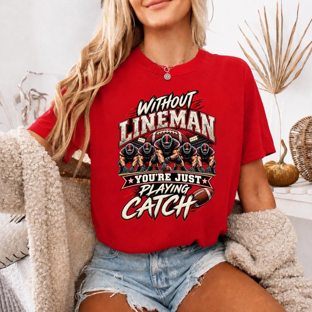 Without Lineman You're Just Playing Catch T-Shirt, Funny Football Lineman Gift, Offensive Line Graphic Tee, Football Dad Gift - image 5