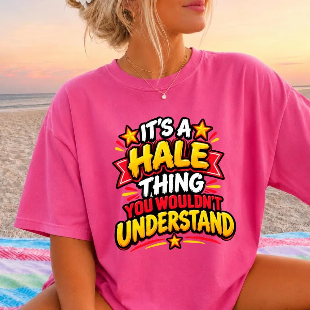 It's A Hale Thing You Wouldn't Understand T-Shirt, Funny Hale Family Gift, Surname Celebration Graphic Tee, Family Reunion Shirt - image 3
