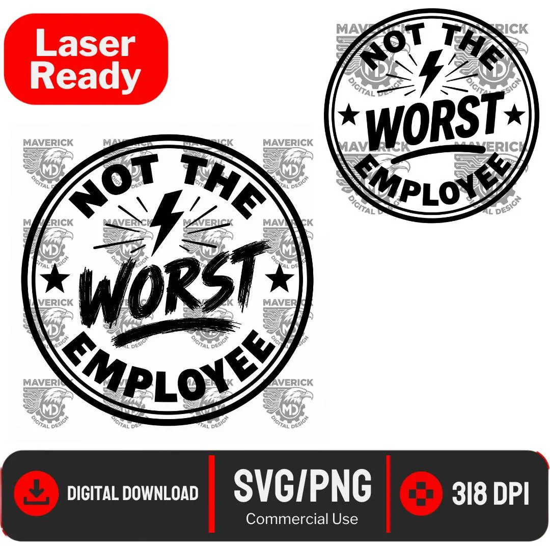 Not the worst employee SVG PNG, Laser Ready, Wood Engraving (Digital Download)