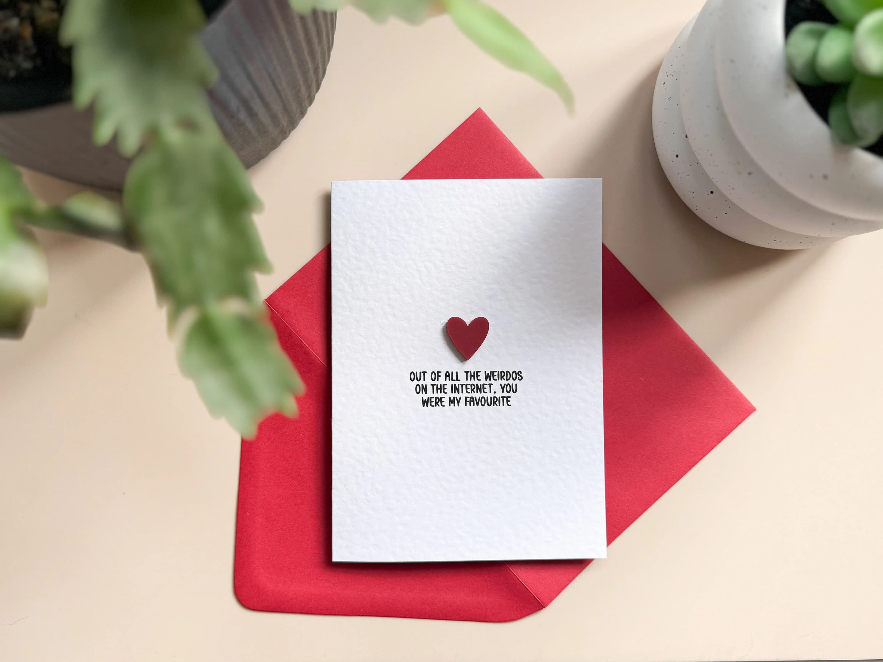 Out Of All The Weirdos On The Internet, You Were My Favourite - Funny Valentines Card for Him Her